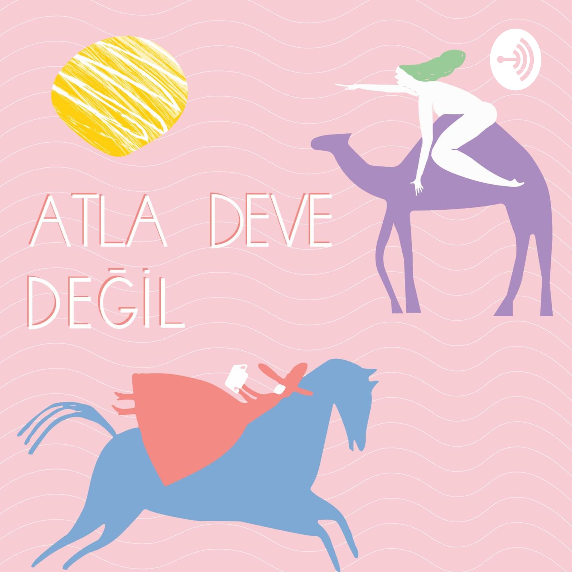 Atla Deve Değil - Podcasts