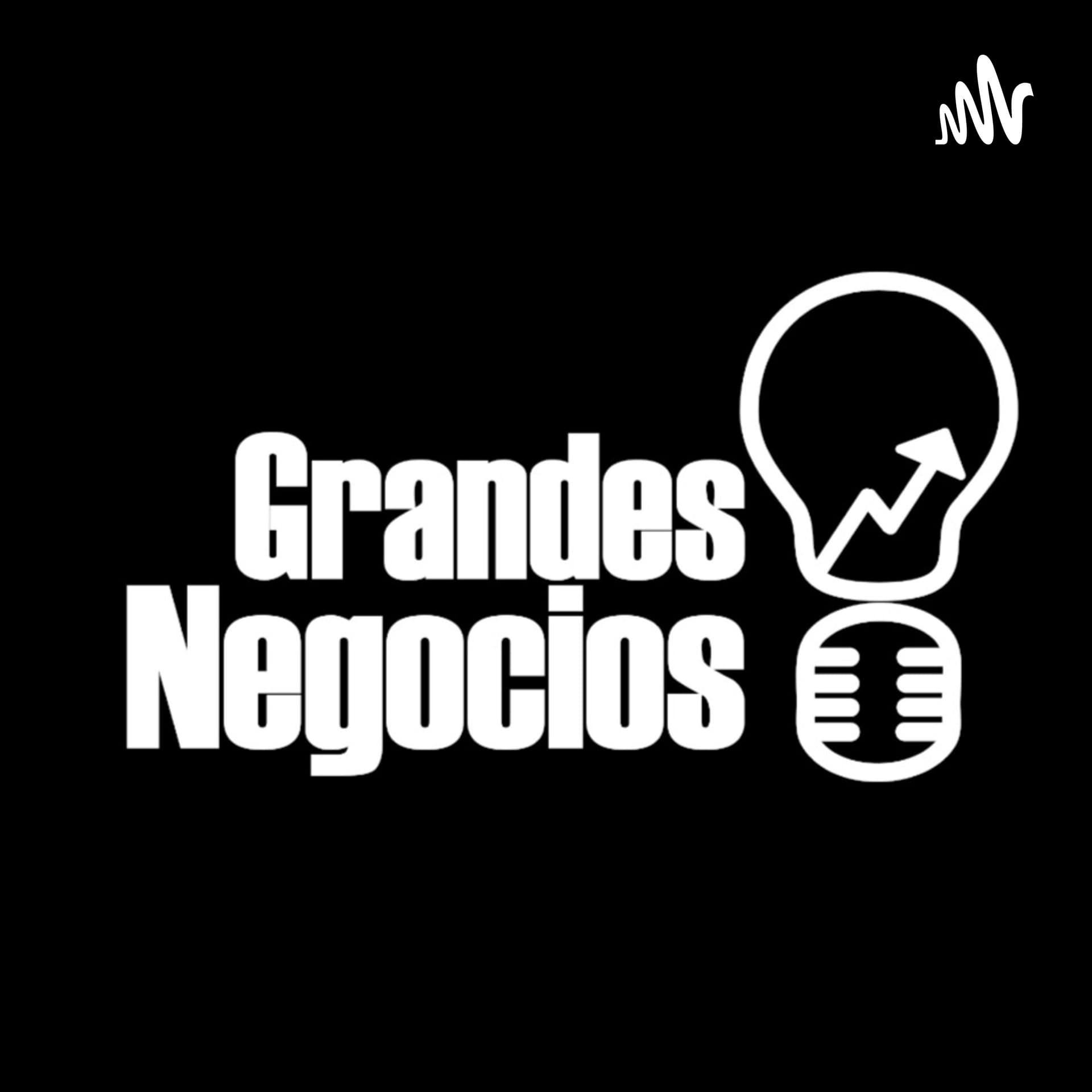 Grandes Negocios - Podcasts