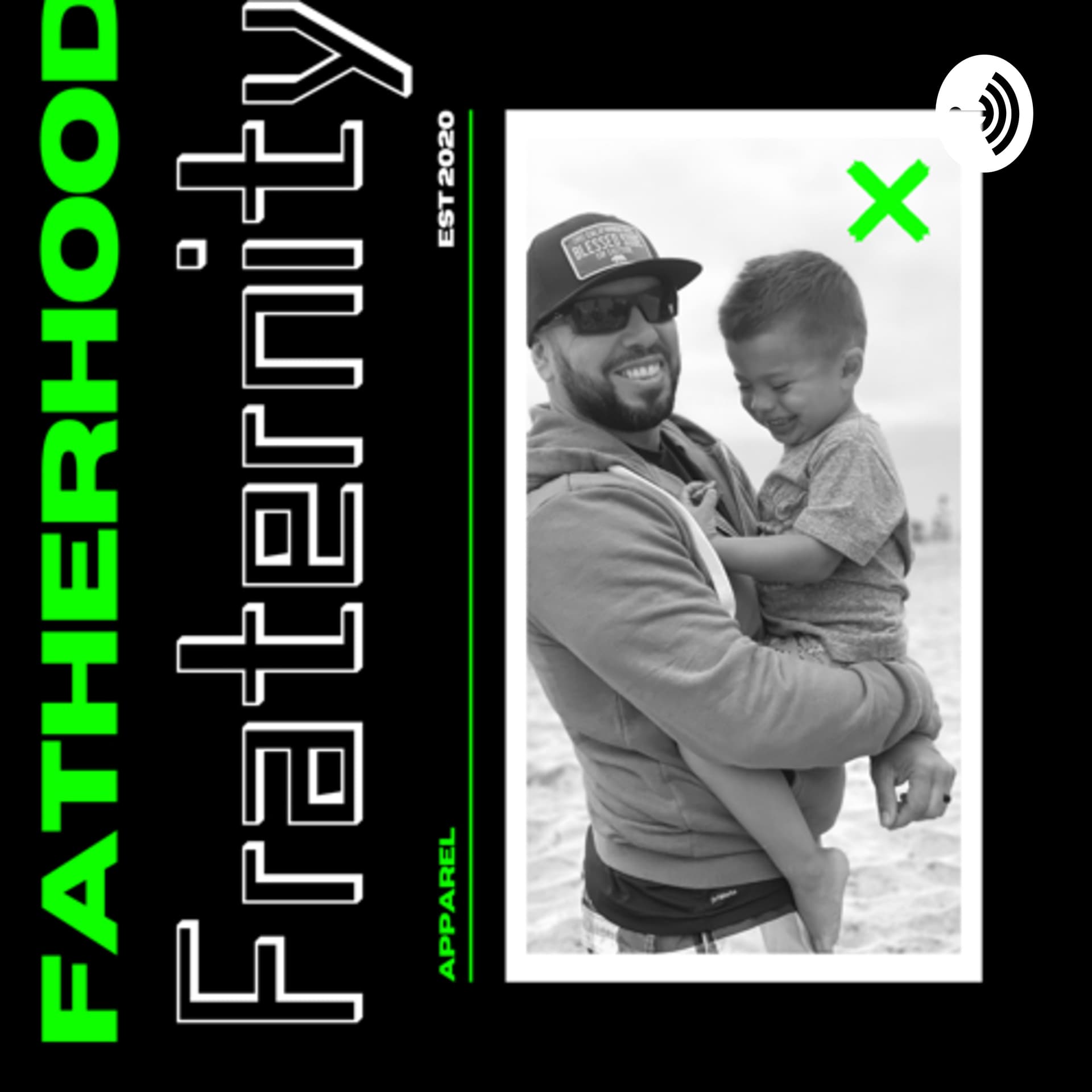The Fatherhood Fraternity - Podcasts