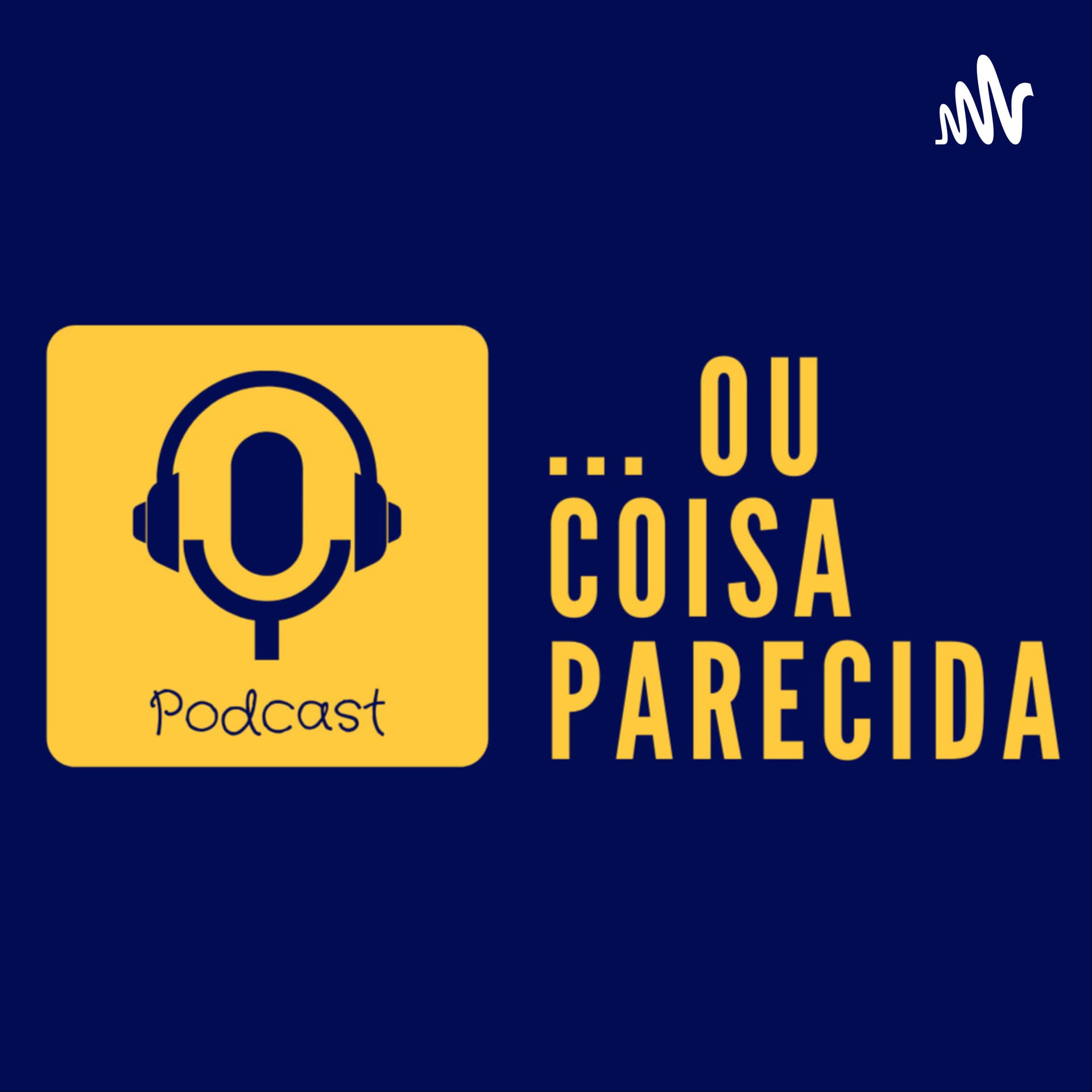 ...Ou coisa parecida - Podcasts