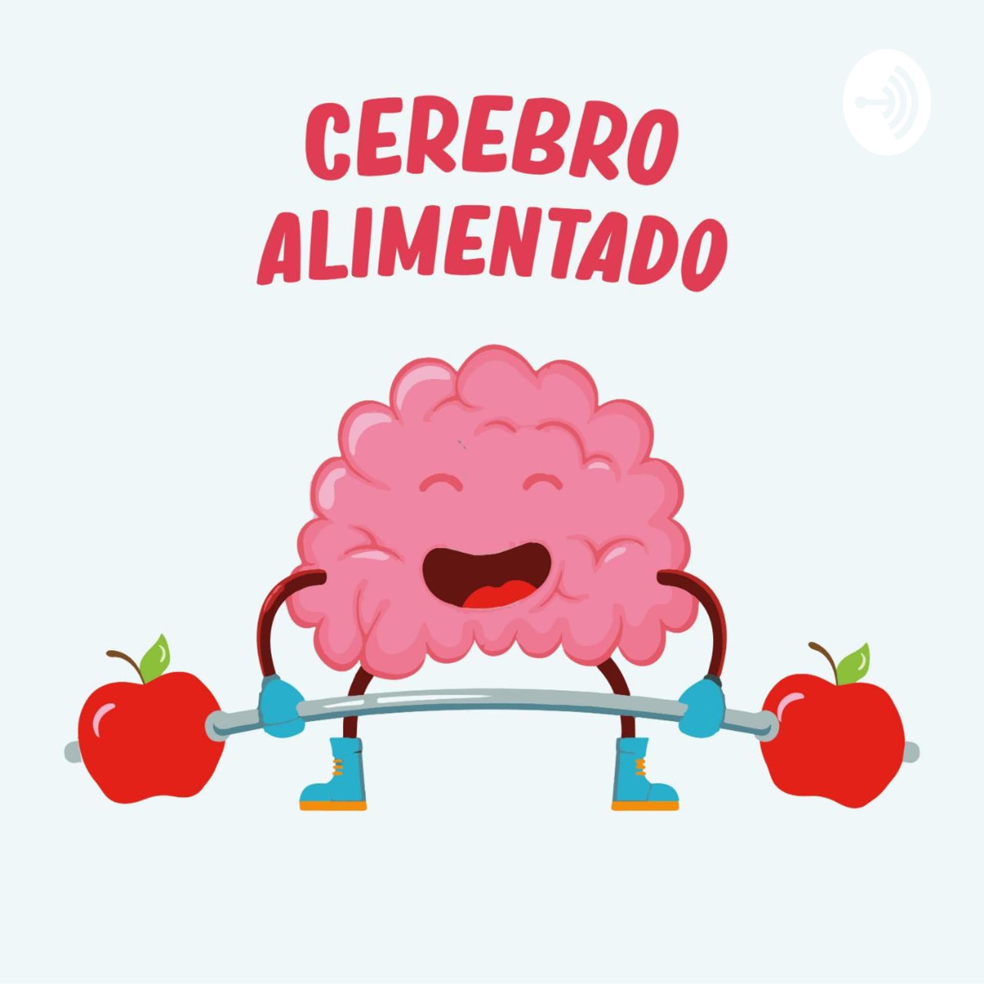 Cerebro Alimentado - Podcasts