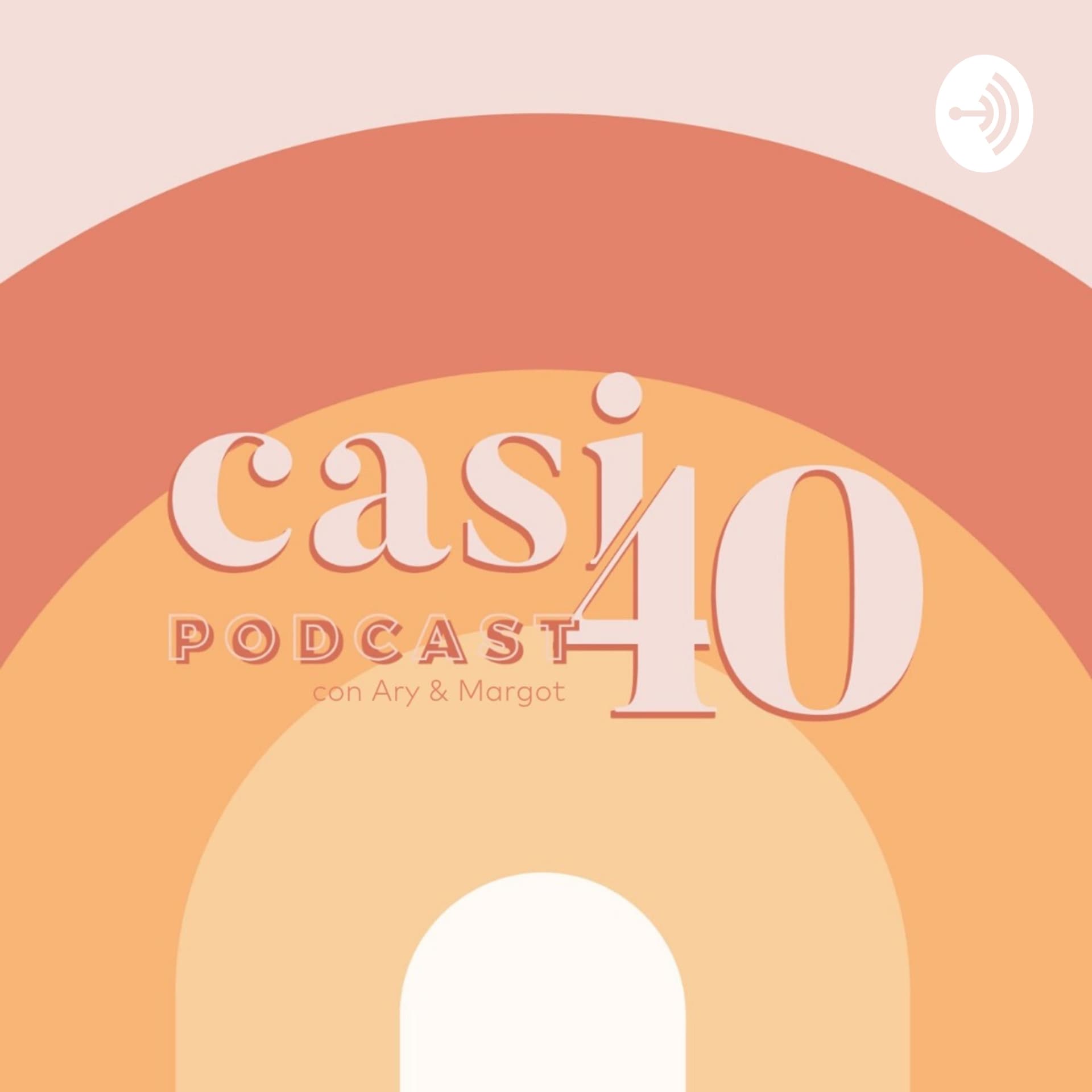 Casi 40 Podcast - Podcasts