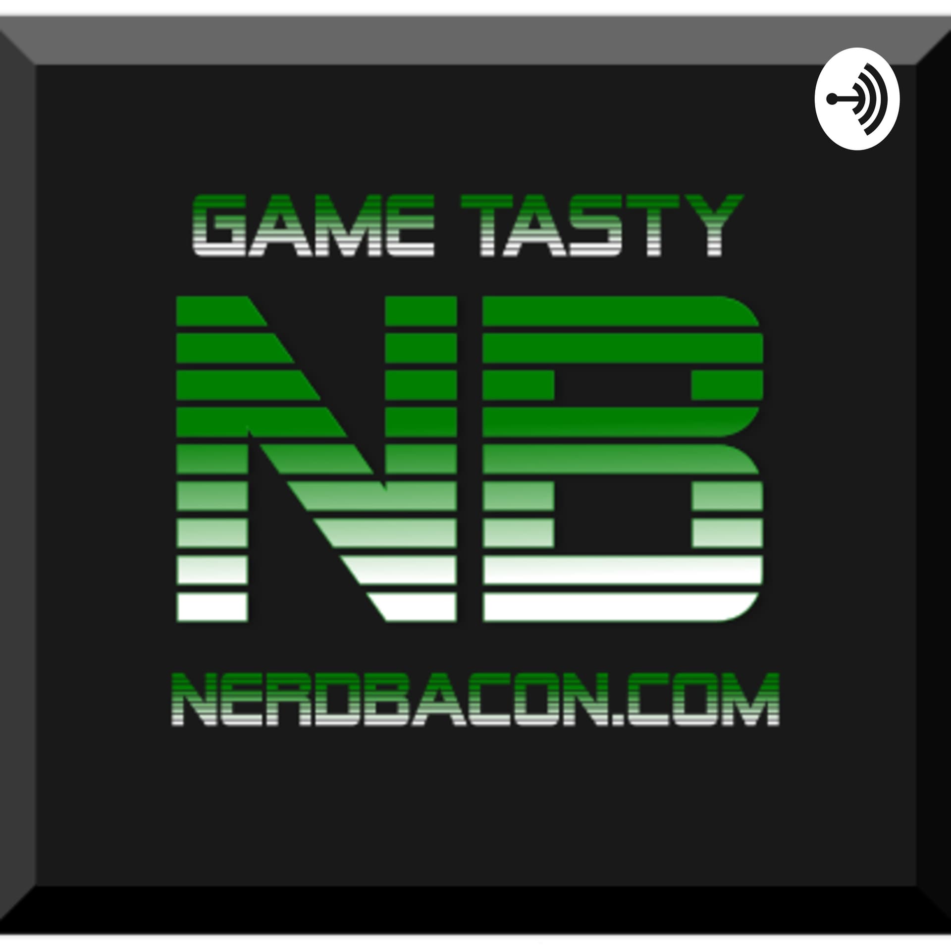 The Game Tasty Show - NerdBacon.com - Podcasts