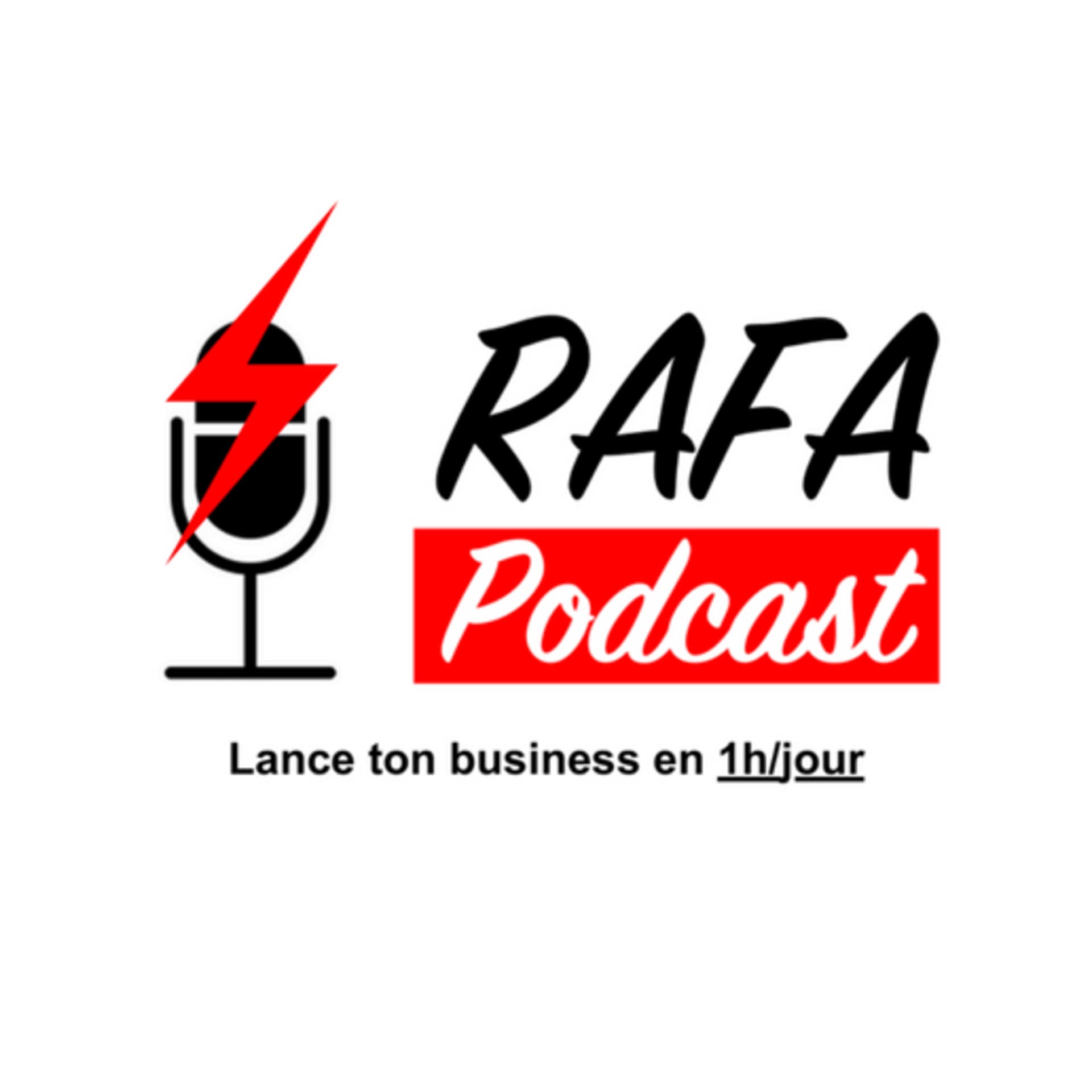 Rafa Podcast - Lance ton business en 1h/jour - Podcasts