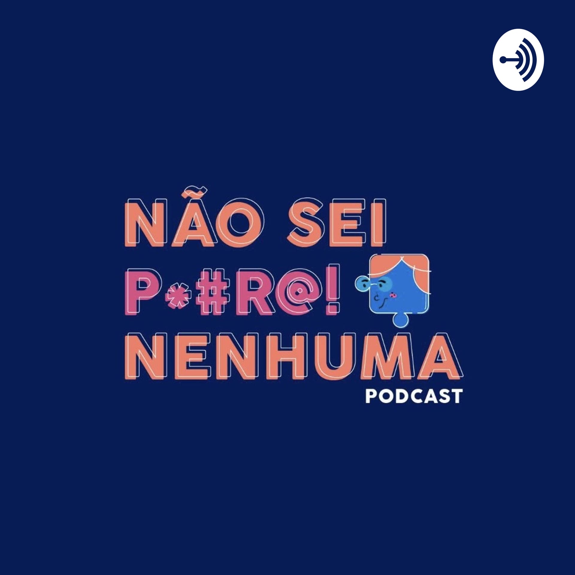 NÃO SEI P! NENHUMA - Podcasts