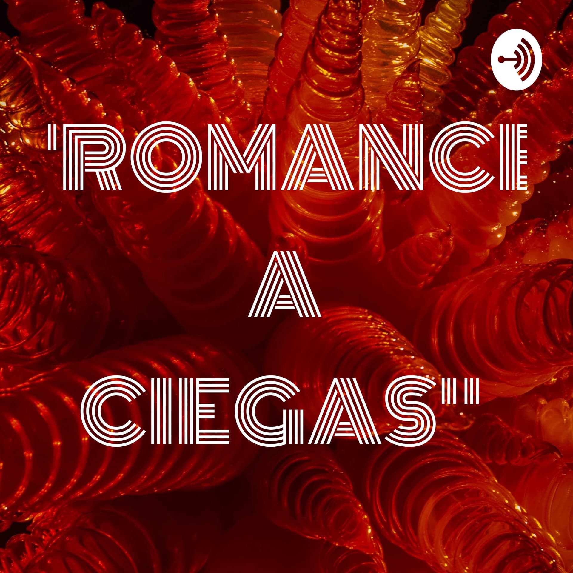 "ROMANCE A CIEGAS" - Podcasts