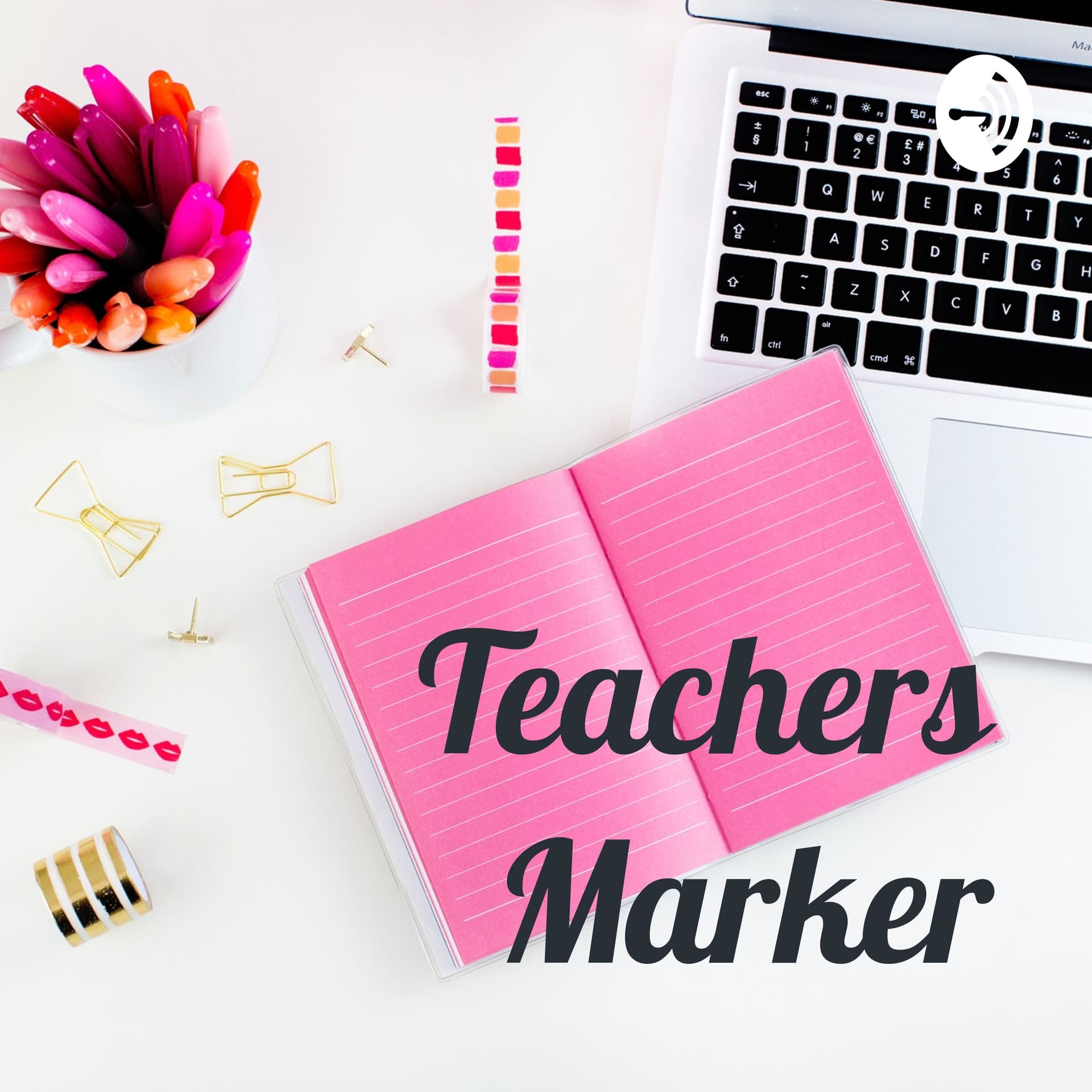 Teachers Marker - Podcasts