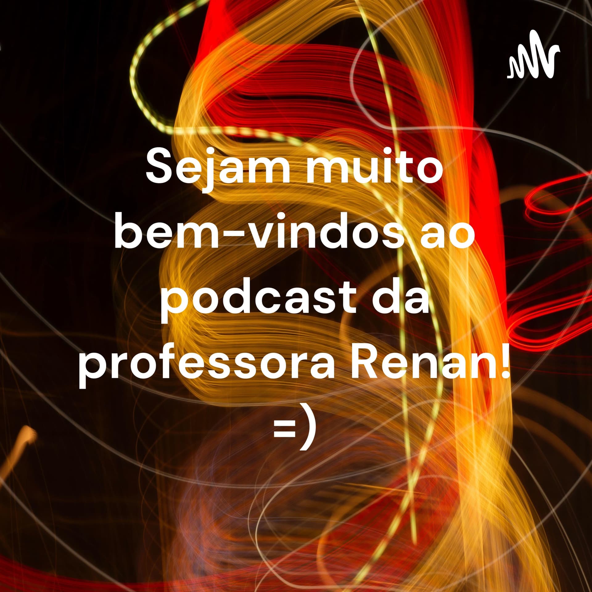 Sejam muito bem-vindos ao podcast da professora Renan! =)