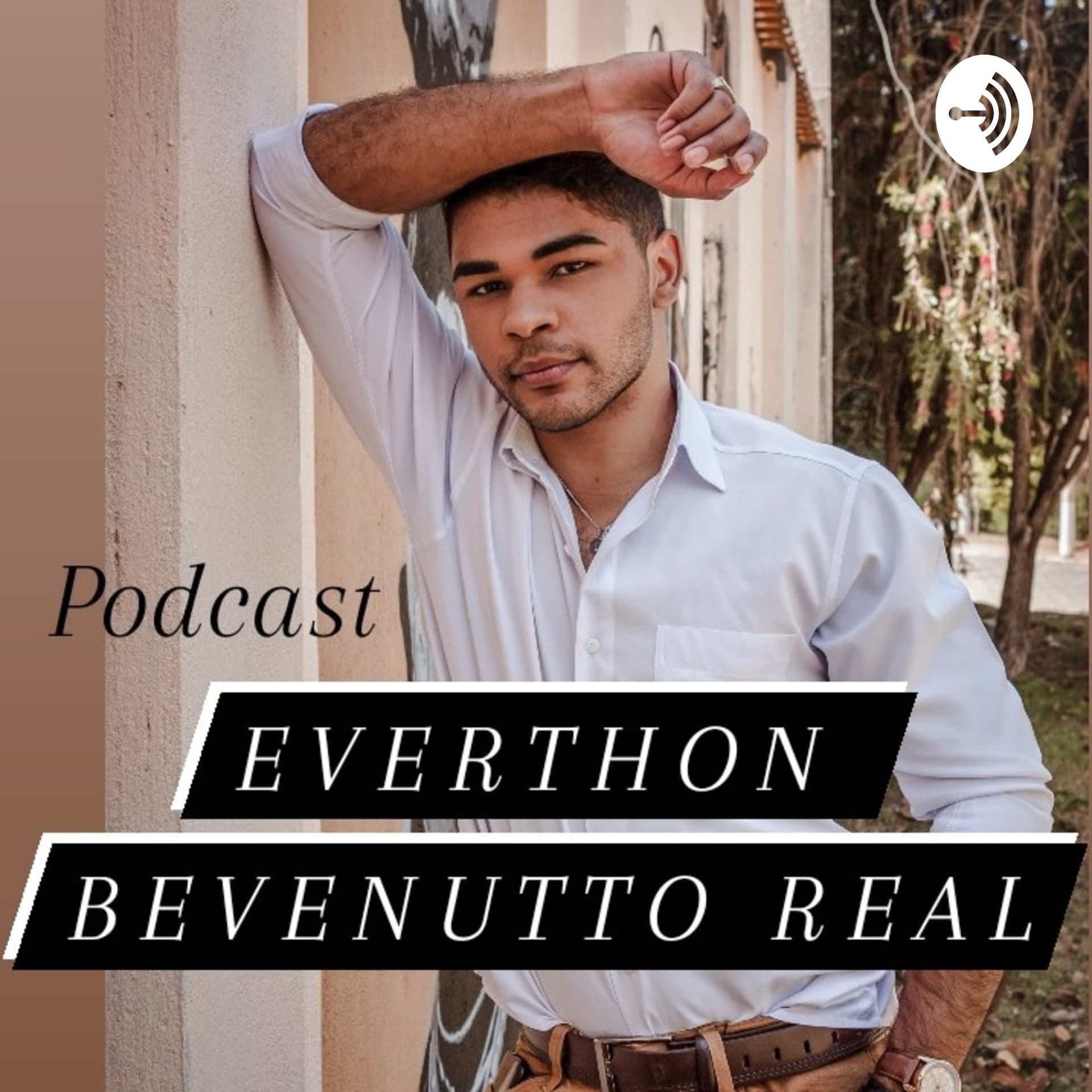 Everthon Bevenutto REAL - Podcasts