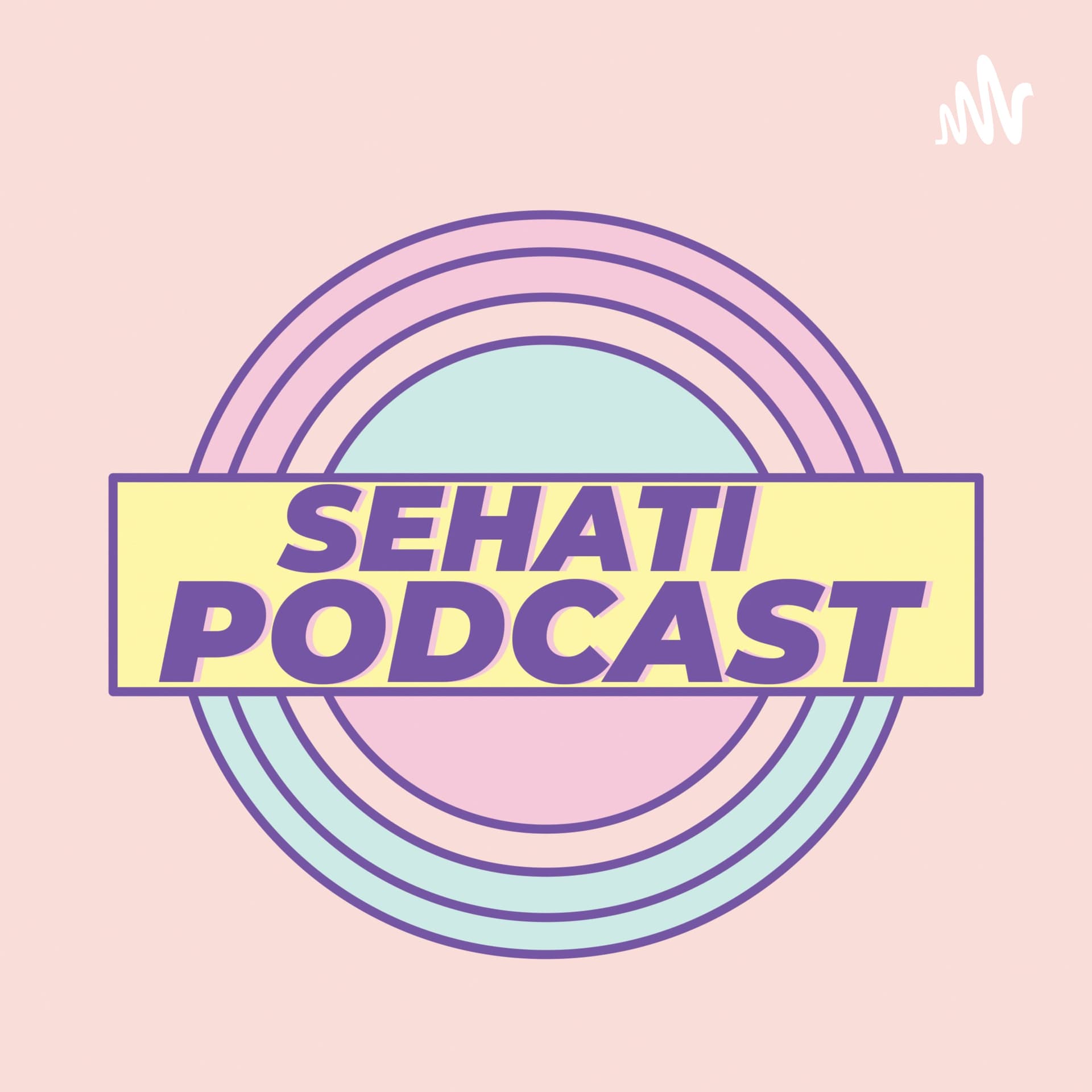 Sehati Podcast - Podcasts