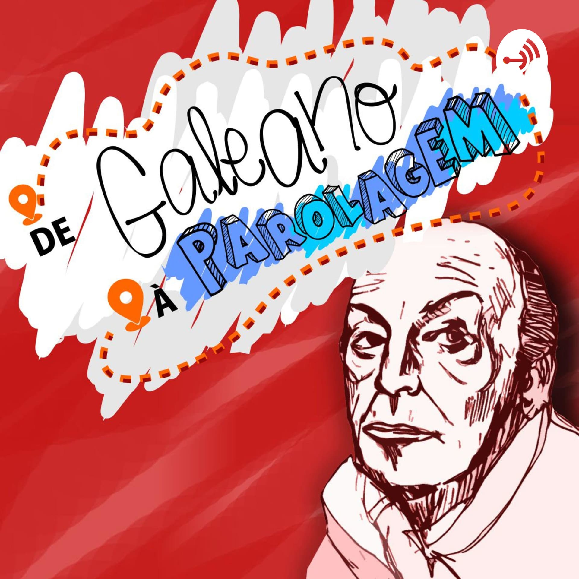 De Galeano à Parolagem - Podcasts