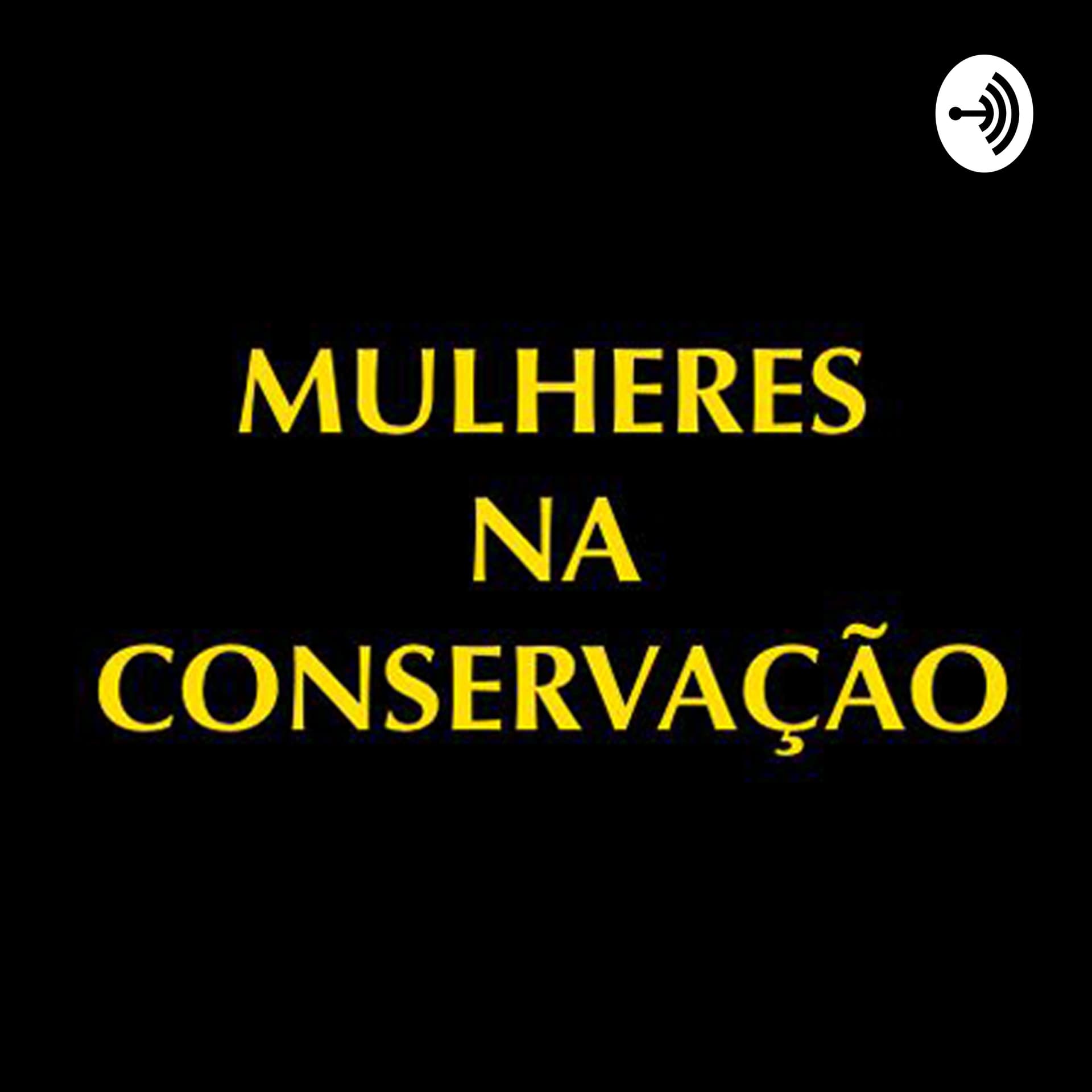 Mulheres na Conservação - Podcasts