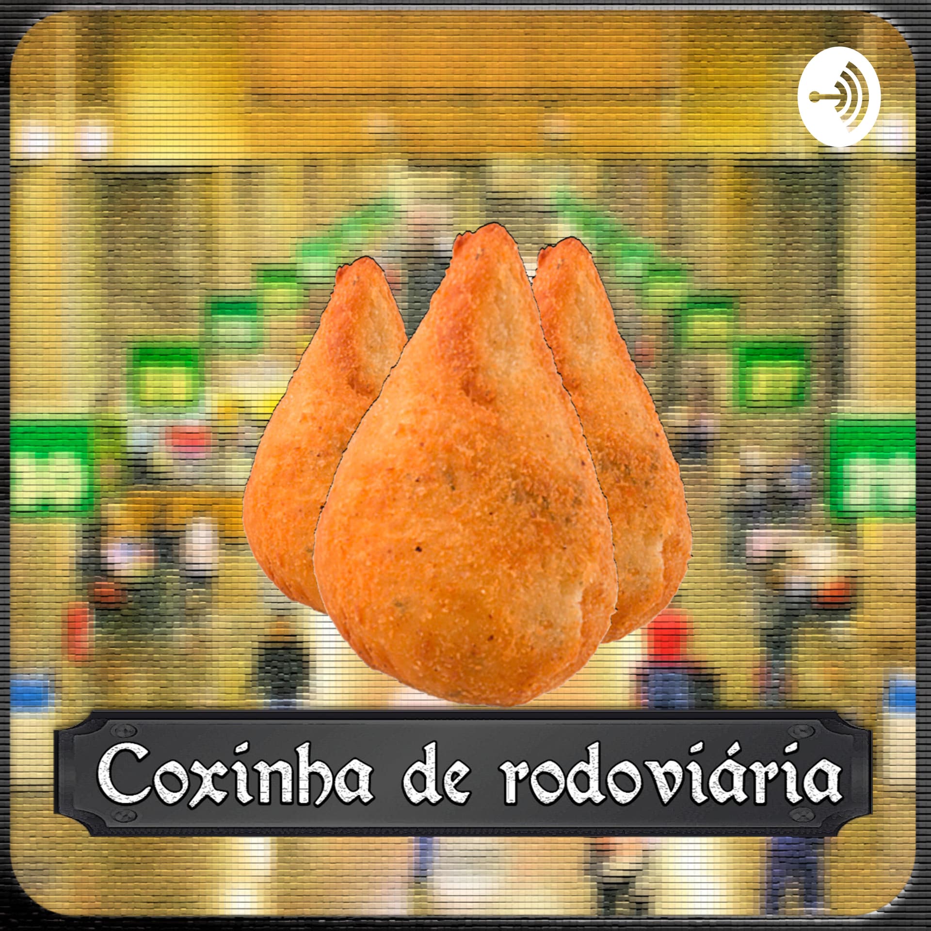 Coxinha de Rodoviária - Podcasts
