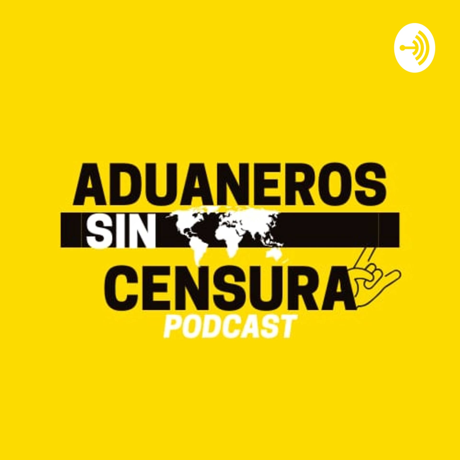 Aduaneros Sin Censura - Podcasts