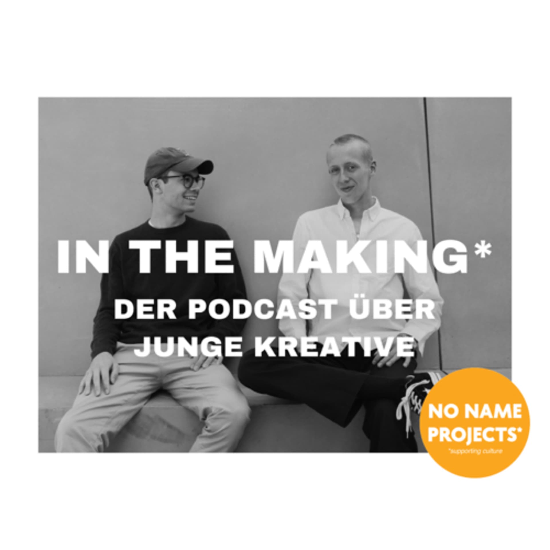 IN THE MAKING*: DER PODCAST - Podcasts