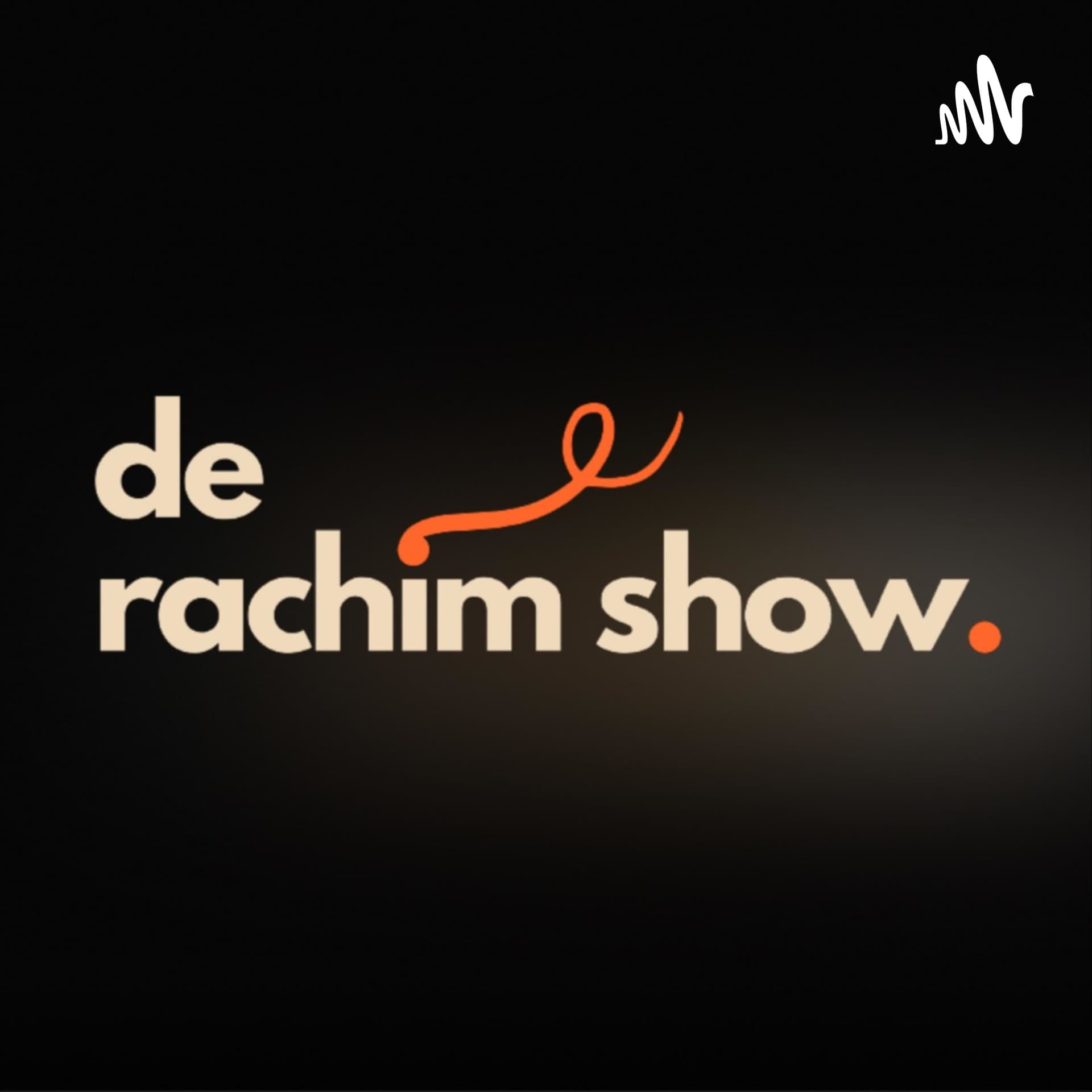 De Rachim Show - Podcasts