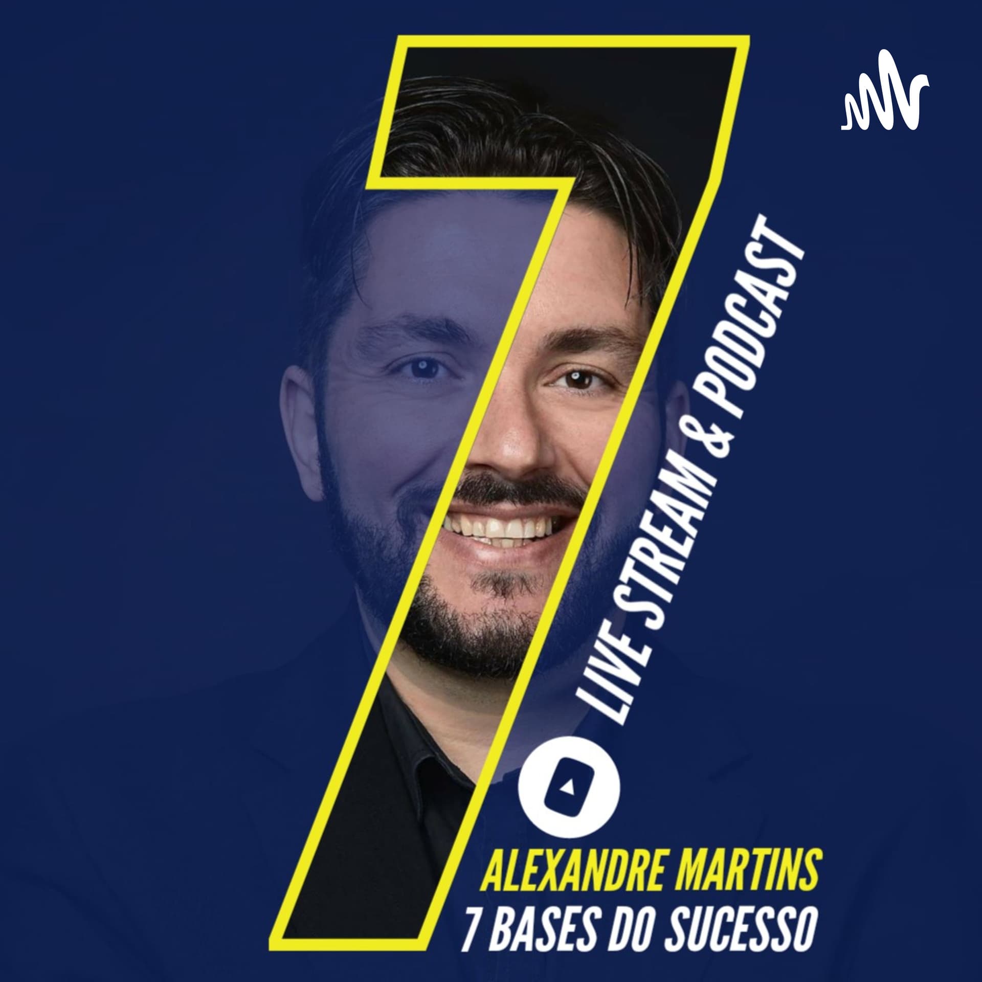 7 BASES DO SUCESSO - Podcasts
