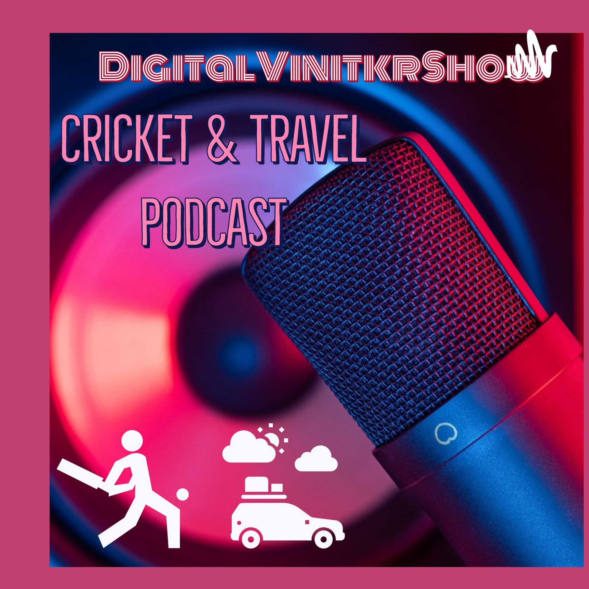 DigitalVinitkr - Cricket & Travel Practitioner - Podcasts