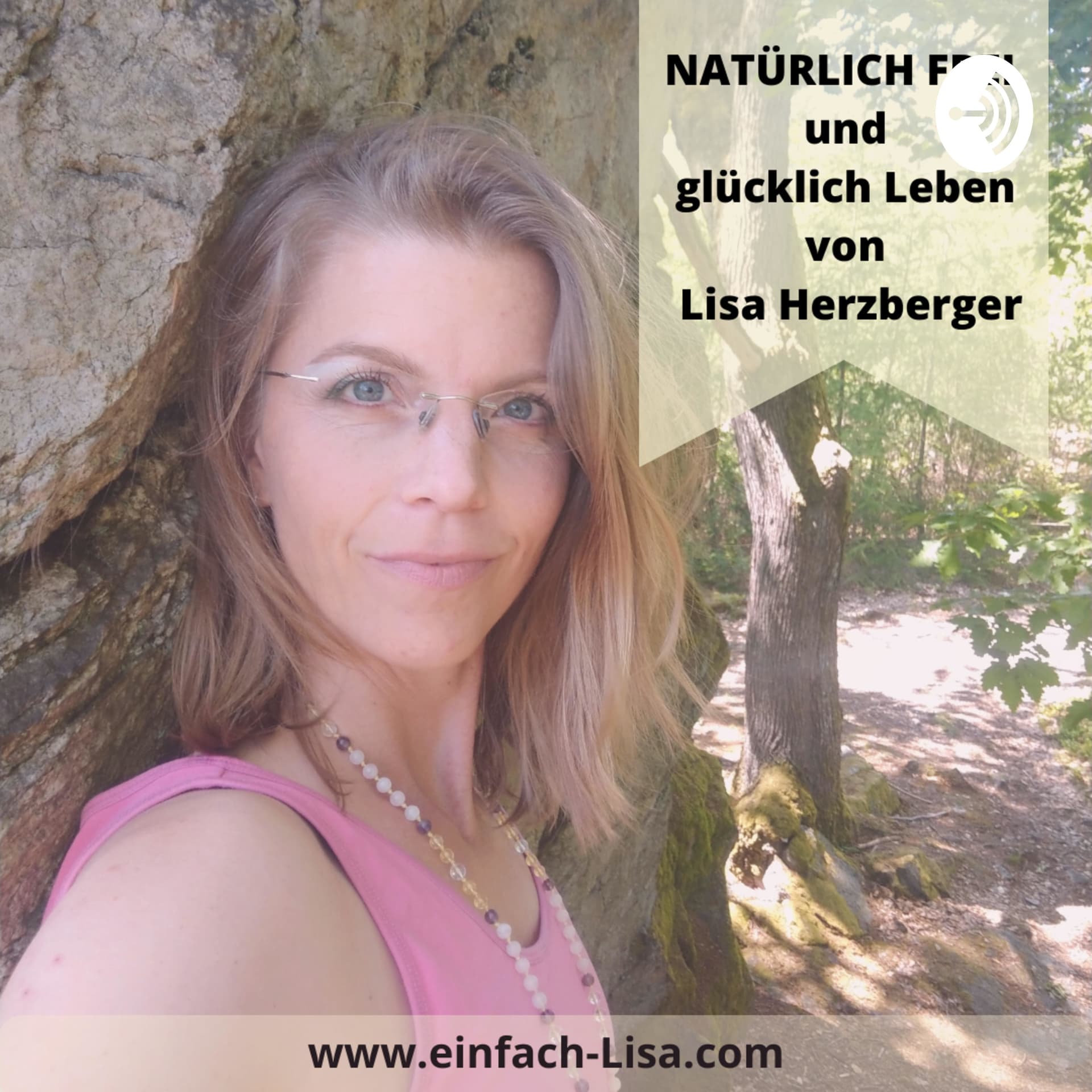 Lisa Herzberger - NATÜRLICH FREI und glücklich leben - Podcasts