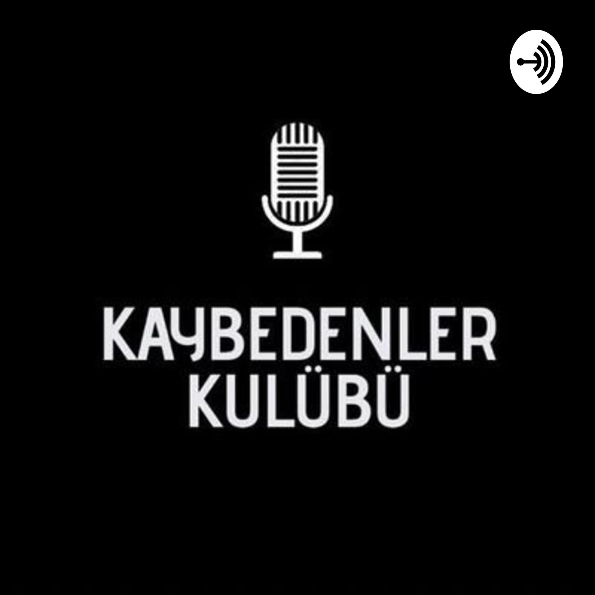 Kaybedenler Kulübü Yayın Kayıtları - Podcasts