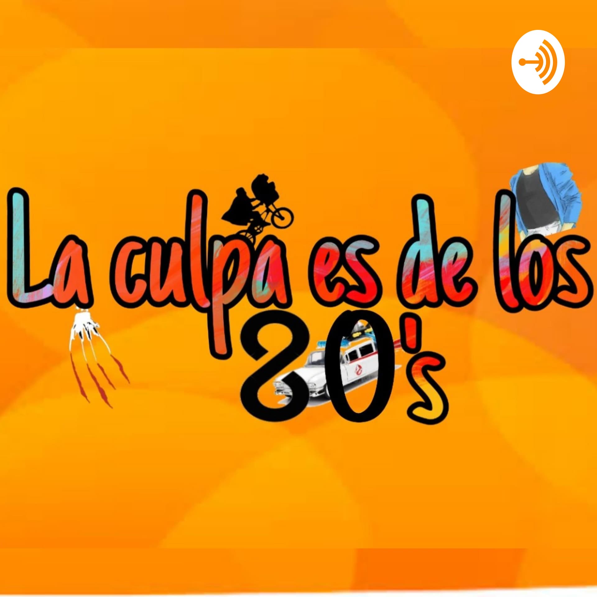 La culpa es de los ochentas - Podcasts