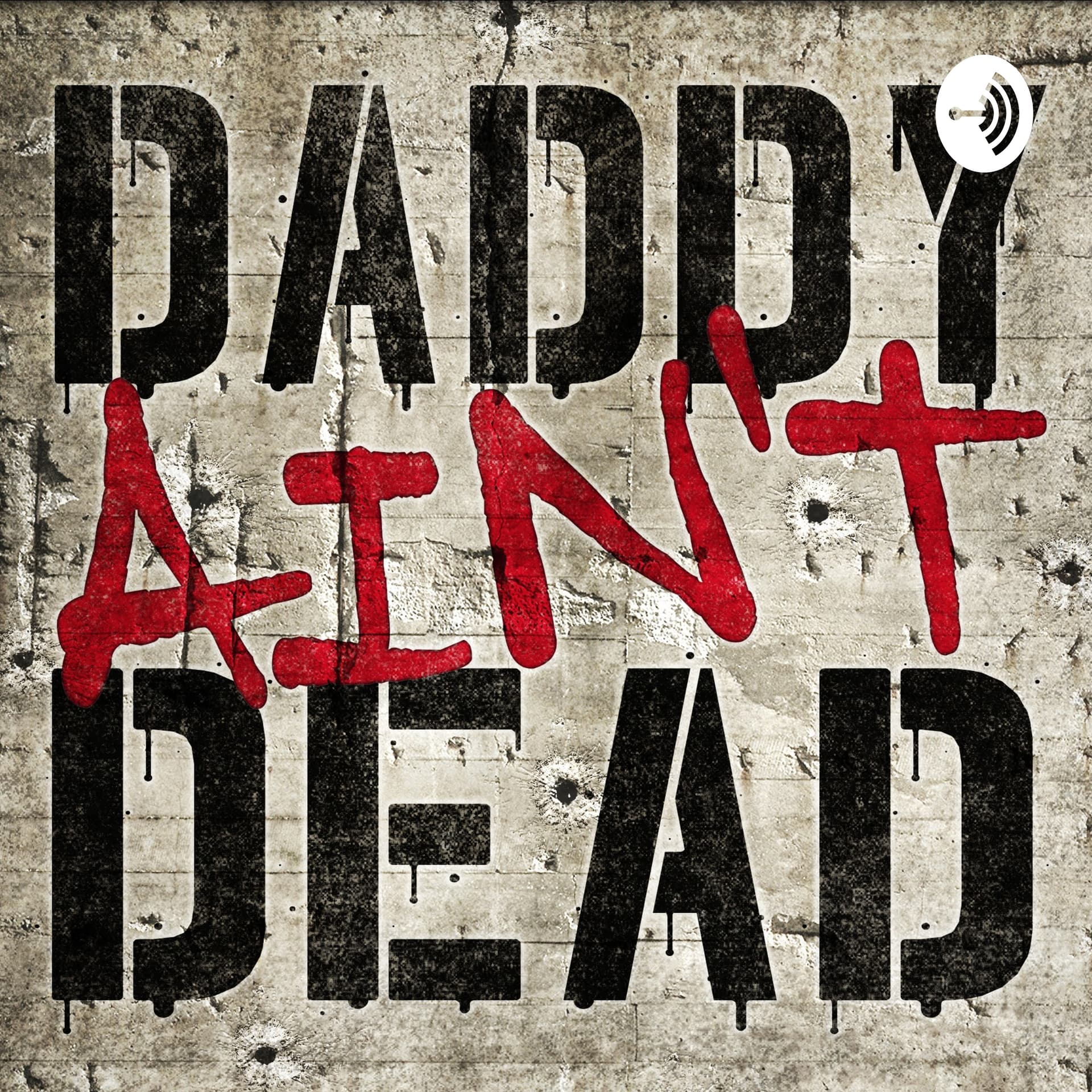 Daddy Aint Dead - Podcasts