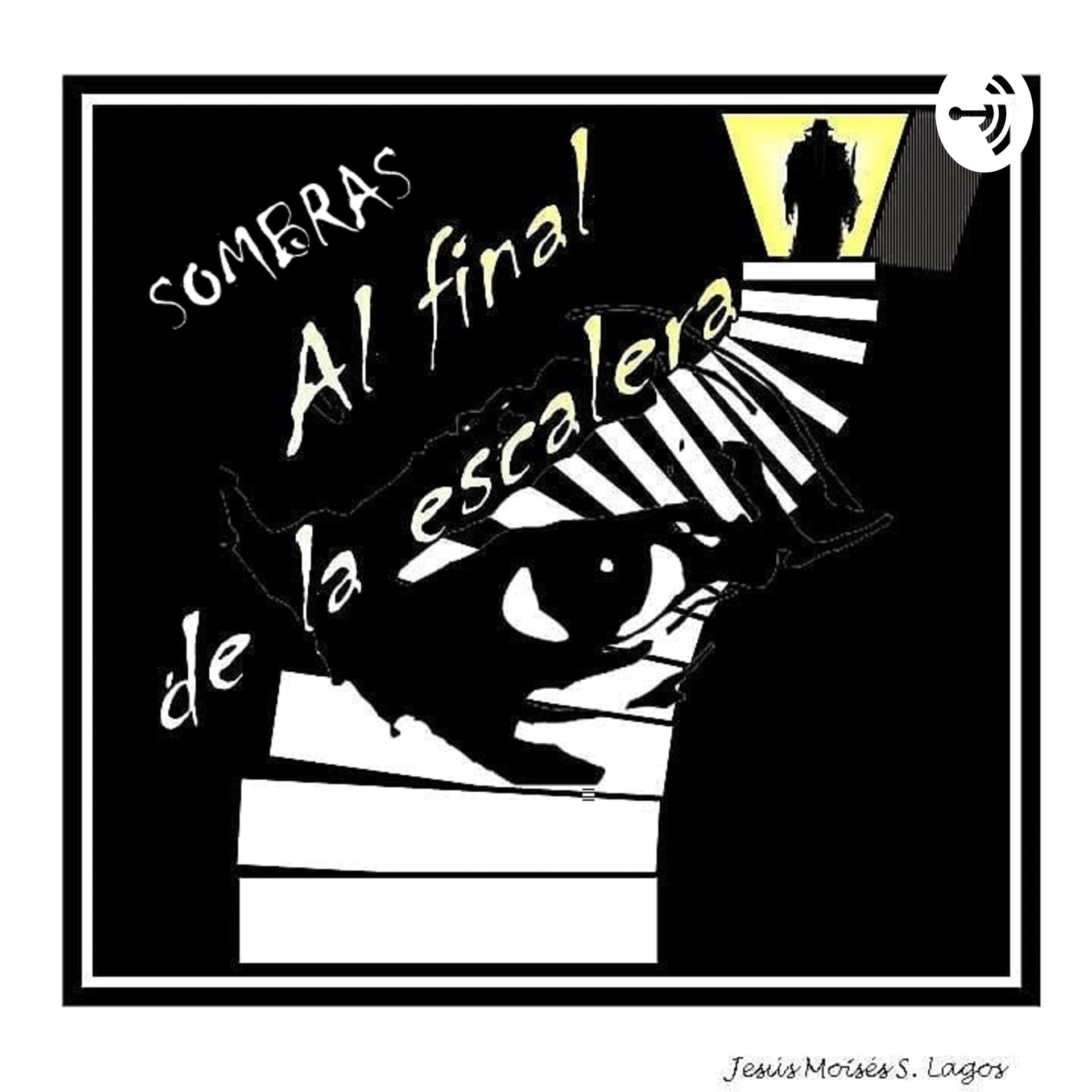SOMBRAS AL FINAL DE LA ESCALERA - Podcasts