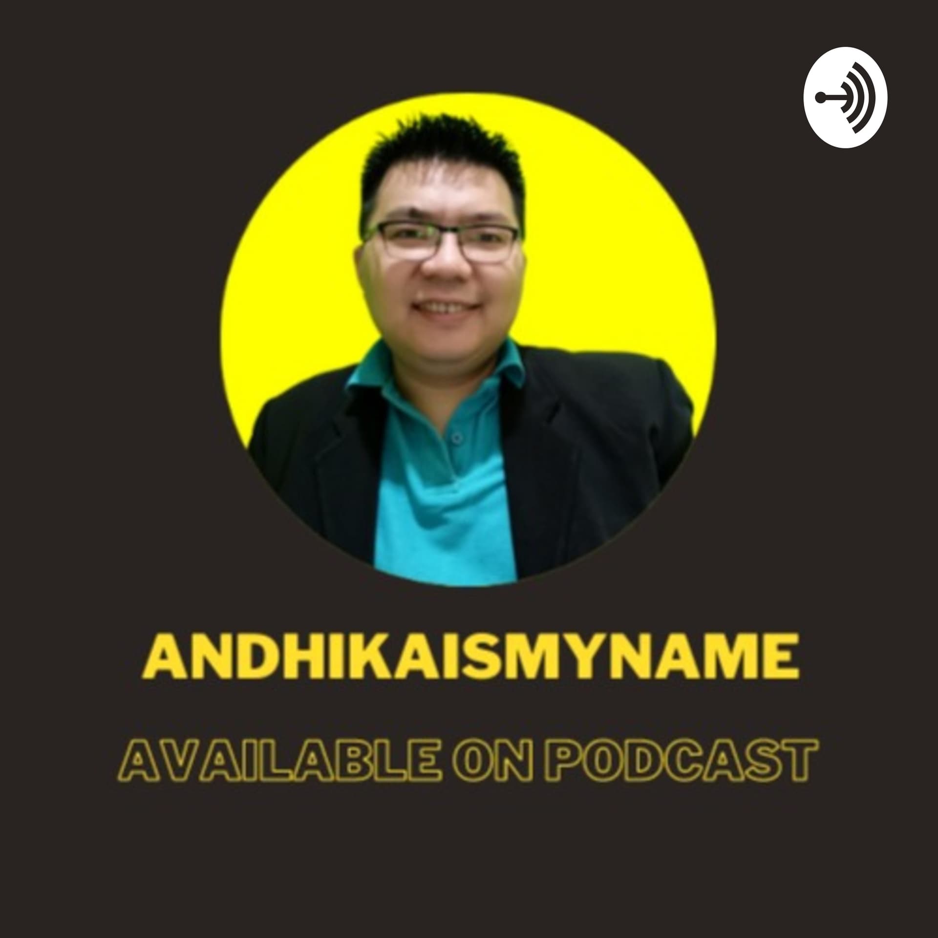 AndhikaIsMyName - Podcasts