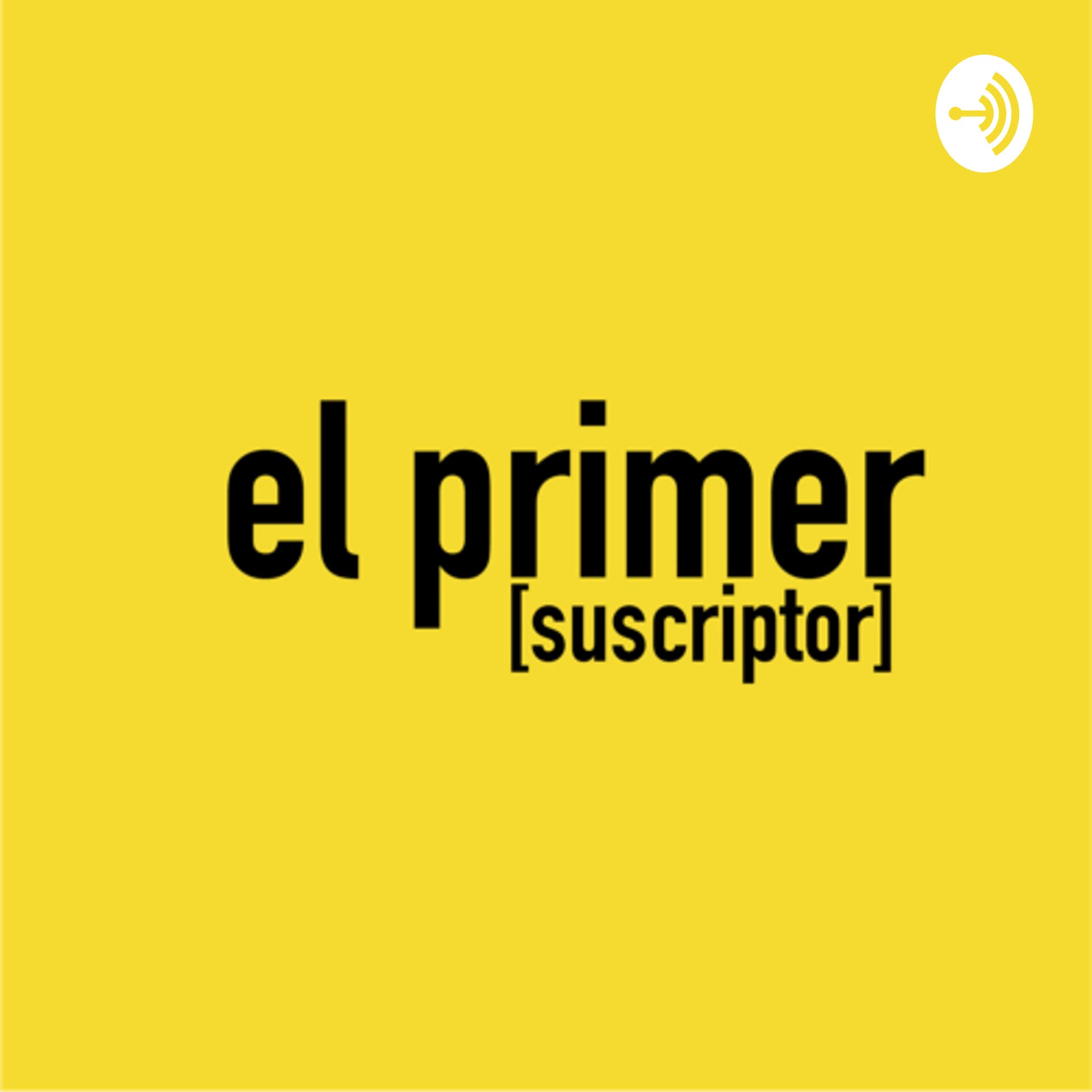 el primer suscriptor - Podcasts