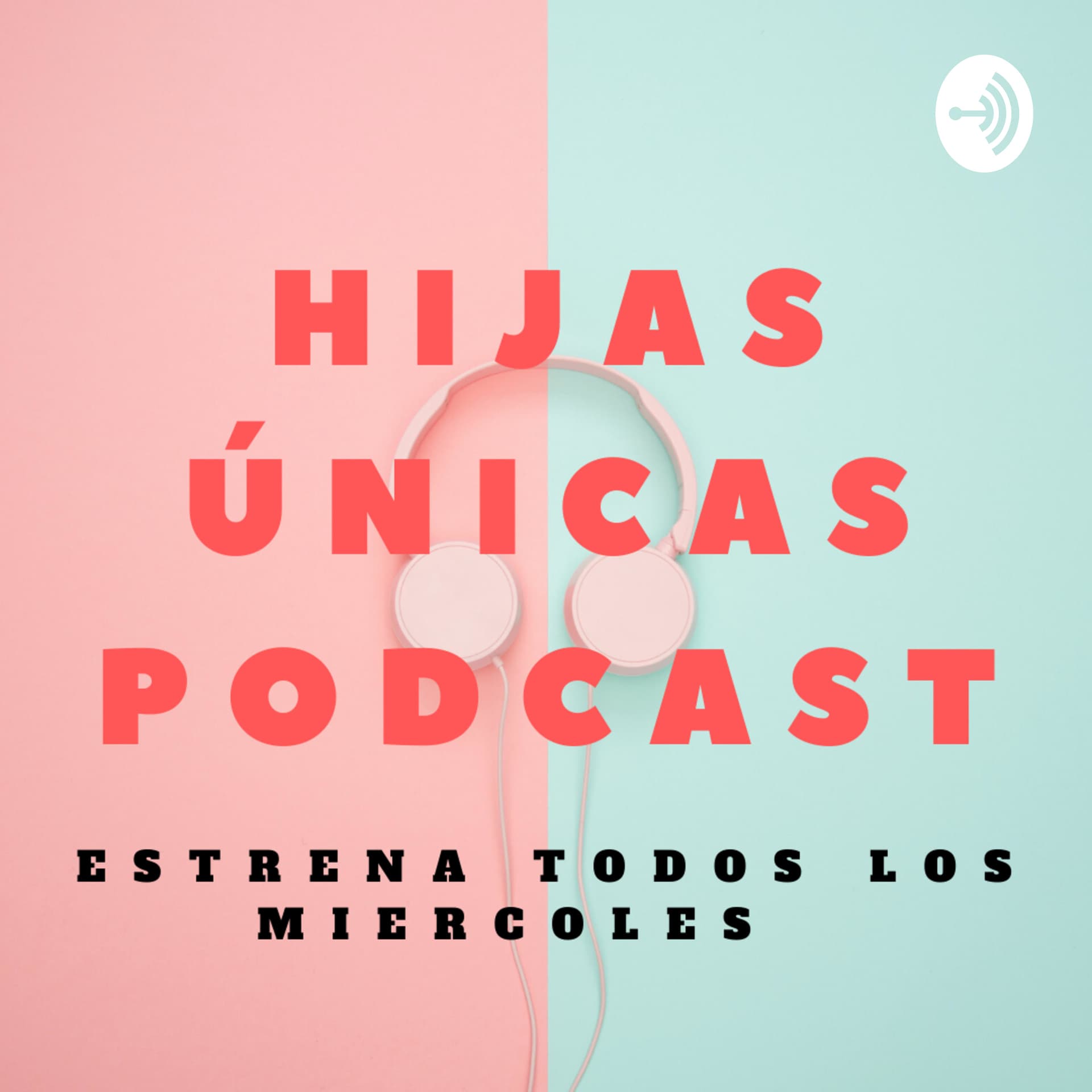 Hijas Únicas Podcast - Podcasts