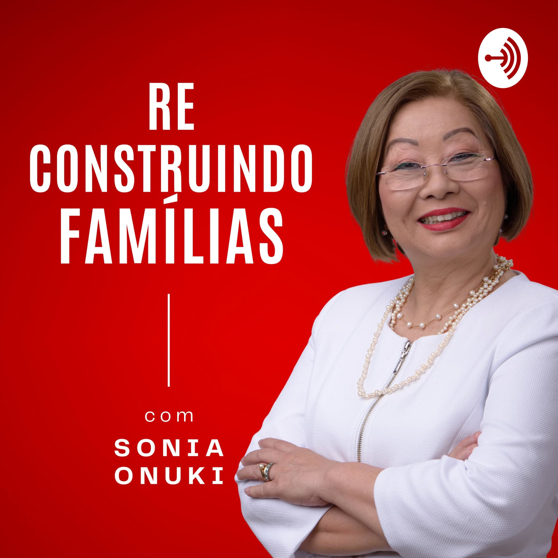Re Construindo Famílias com Sonia Onuki - Podcasts