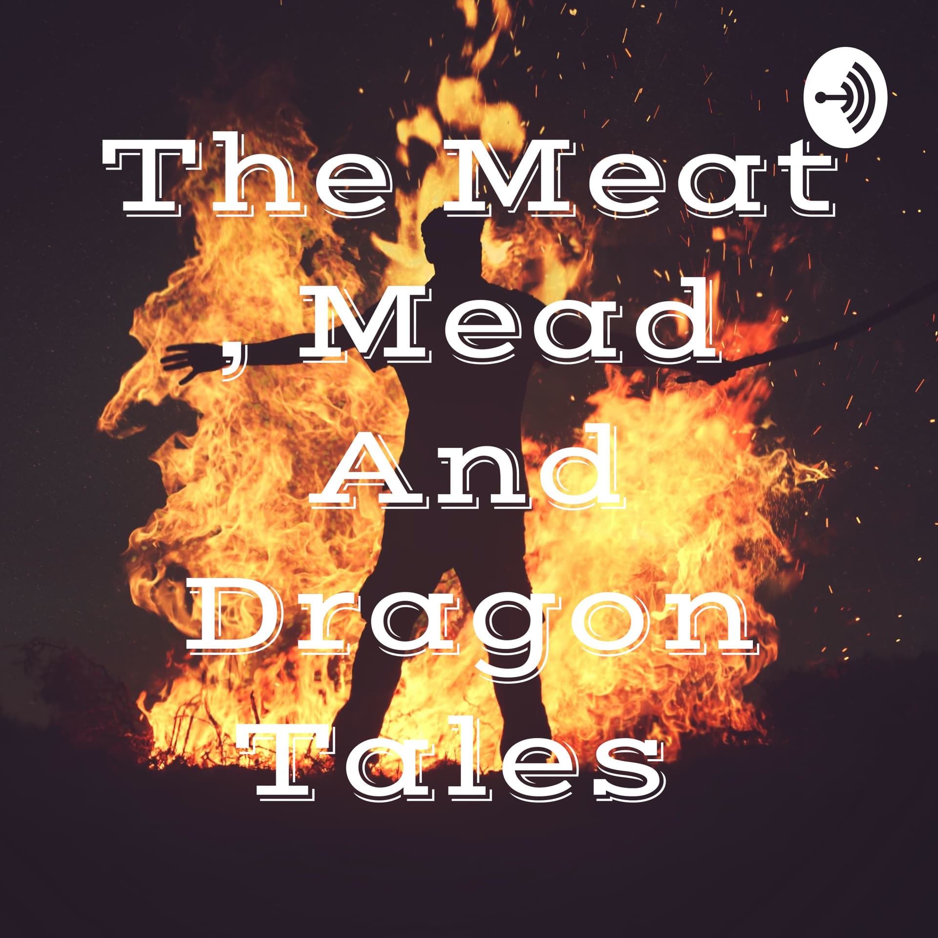 The Meat , Mead And Dragon Tales Podcast - Podcasts
