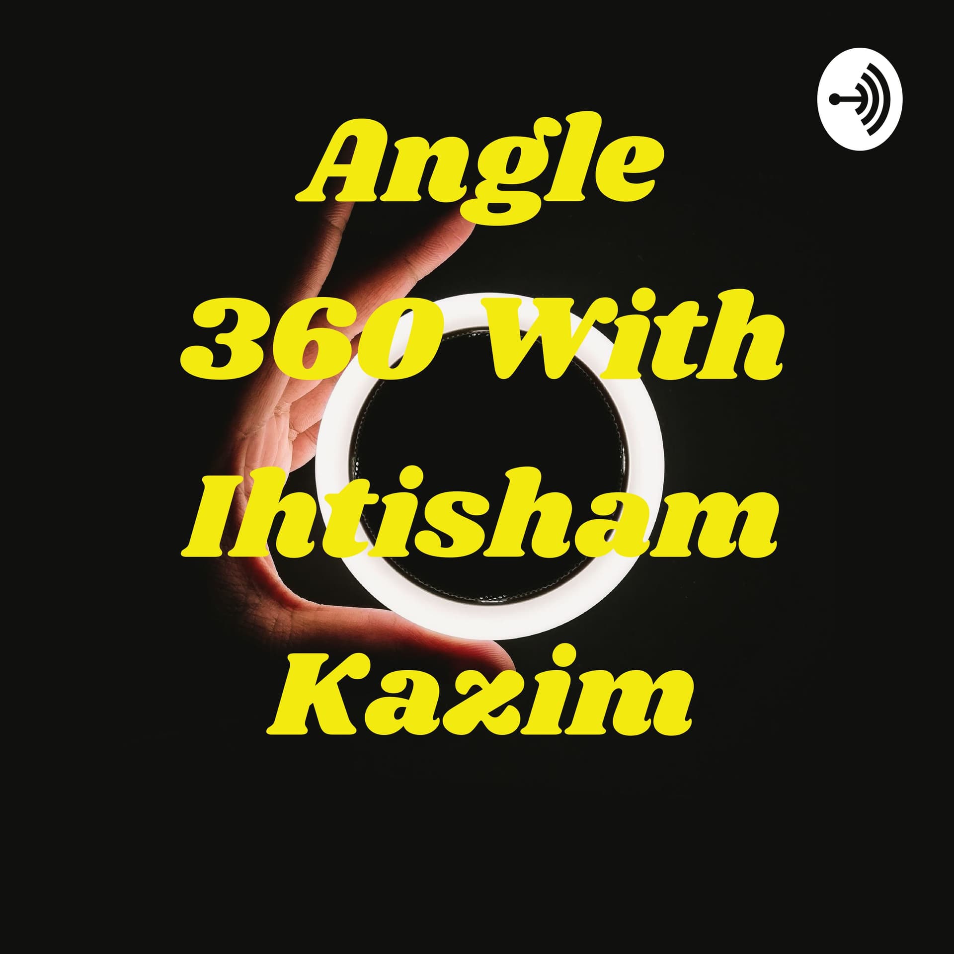 Angle 360 With Ihtisham Kazim - Podcasts