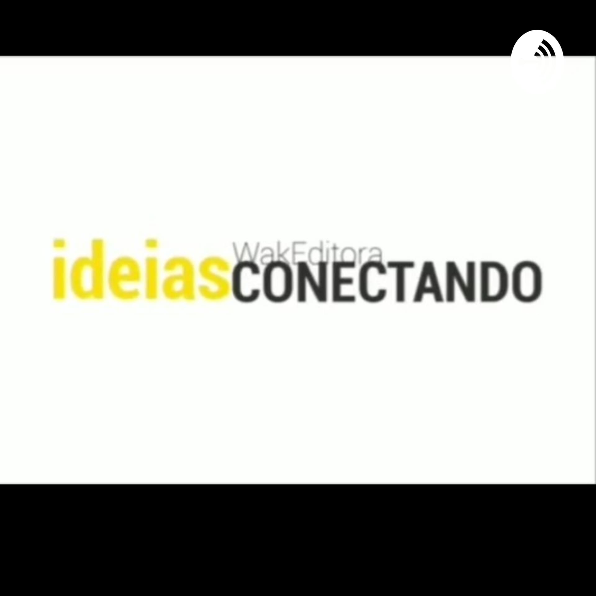 Conectando Ideias - Wak Editora - Podcasts