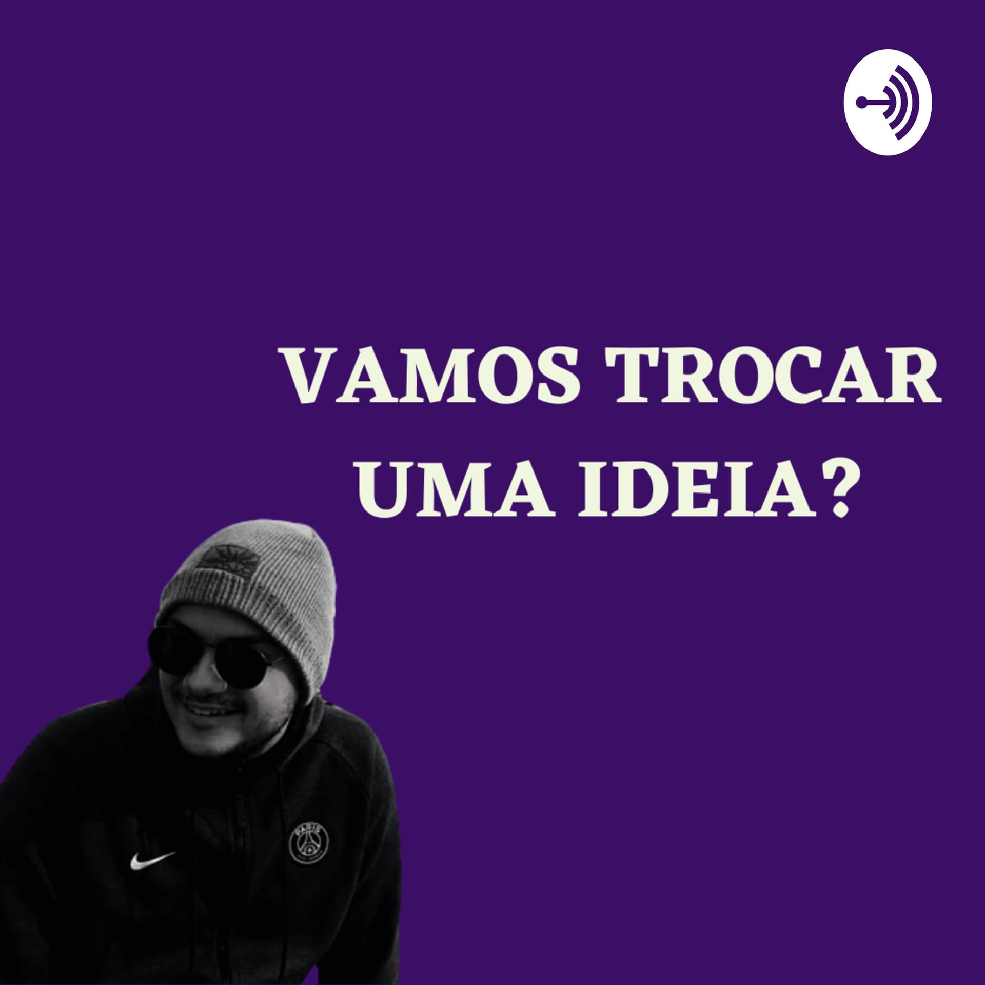 vamos trocar uma ideia ? - Podcasts