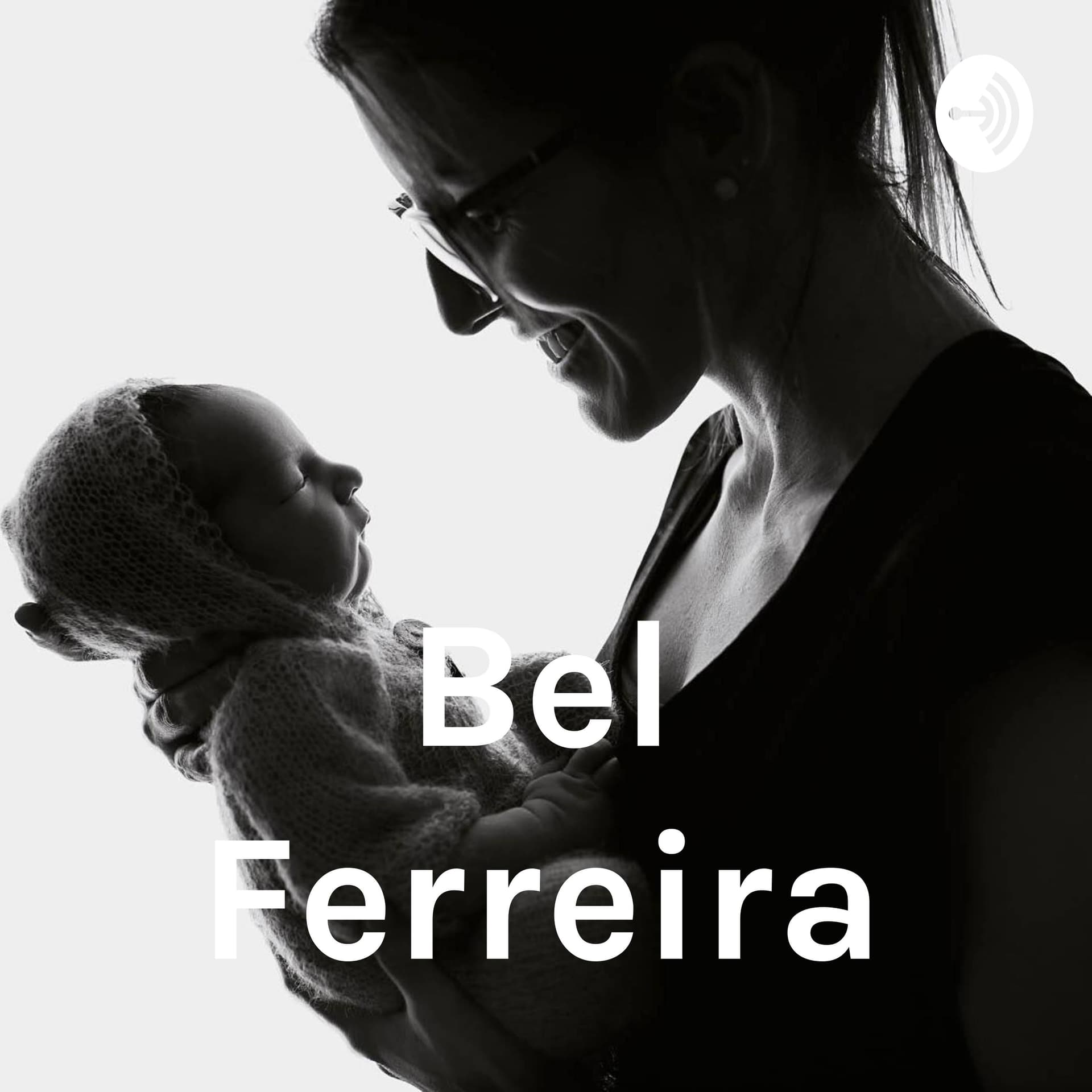 Bel Ferreira - Podcasts