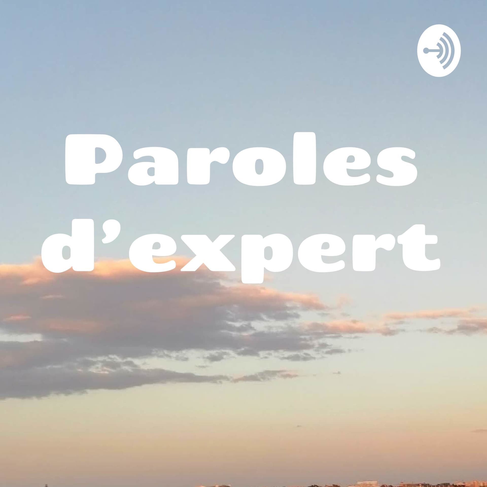 Paroles d'expert - Podcasts