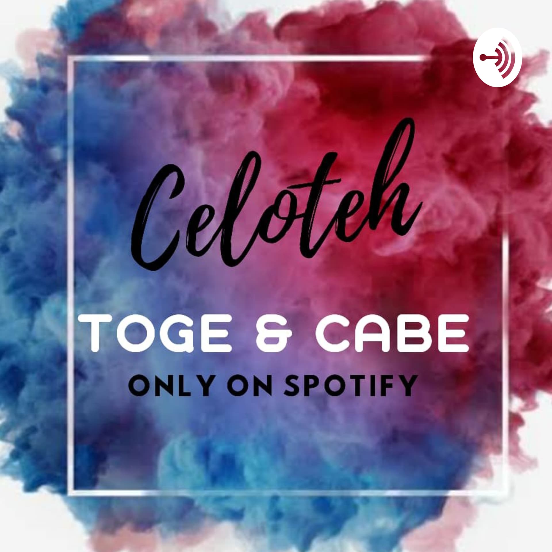Celoteh Toge & Cabe - Podcasts