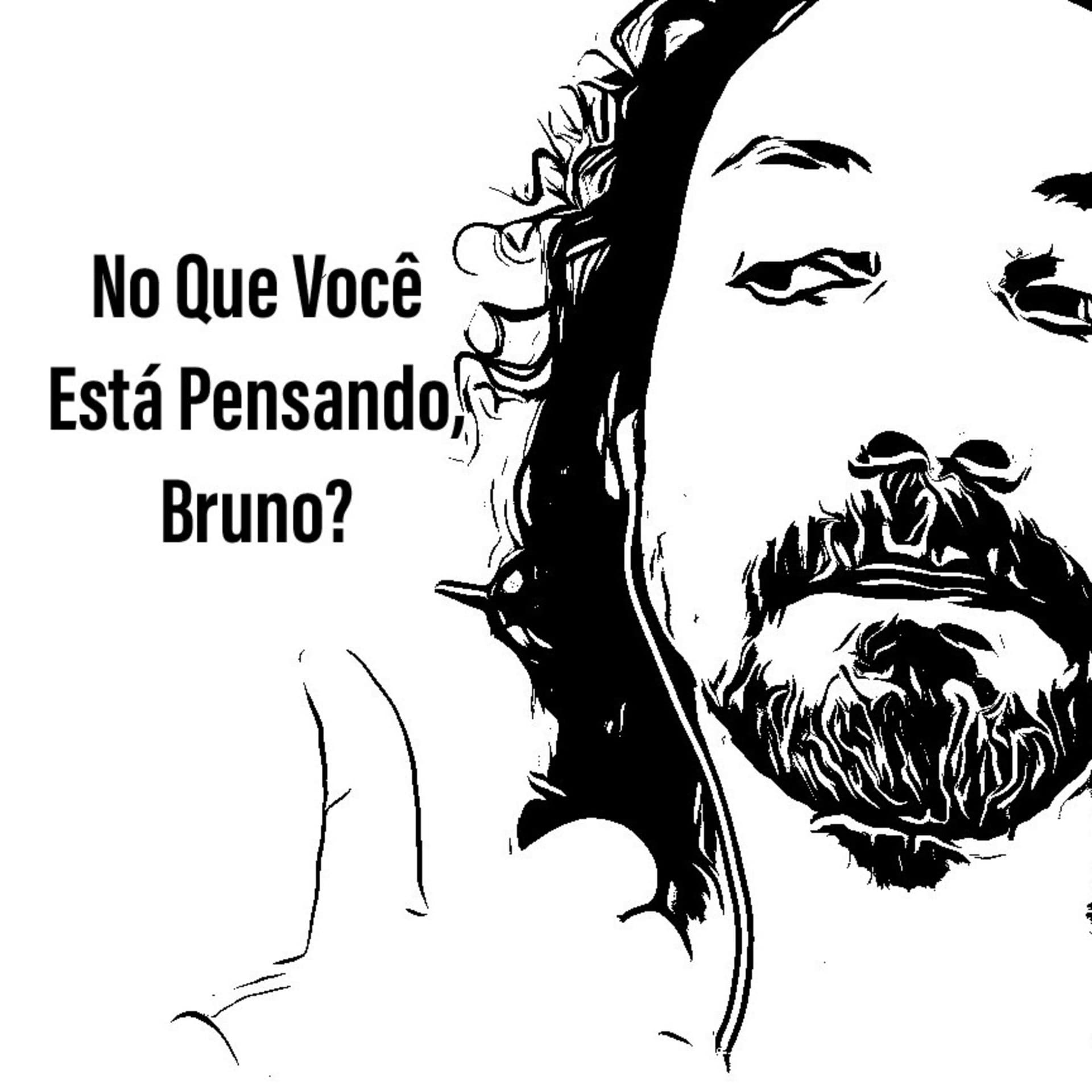 No Que Você Está Pensando, Bruno? - Podcasts