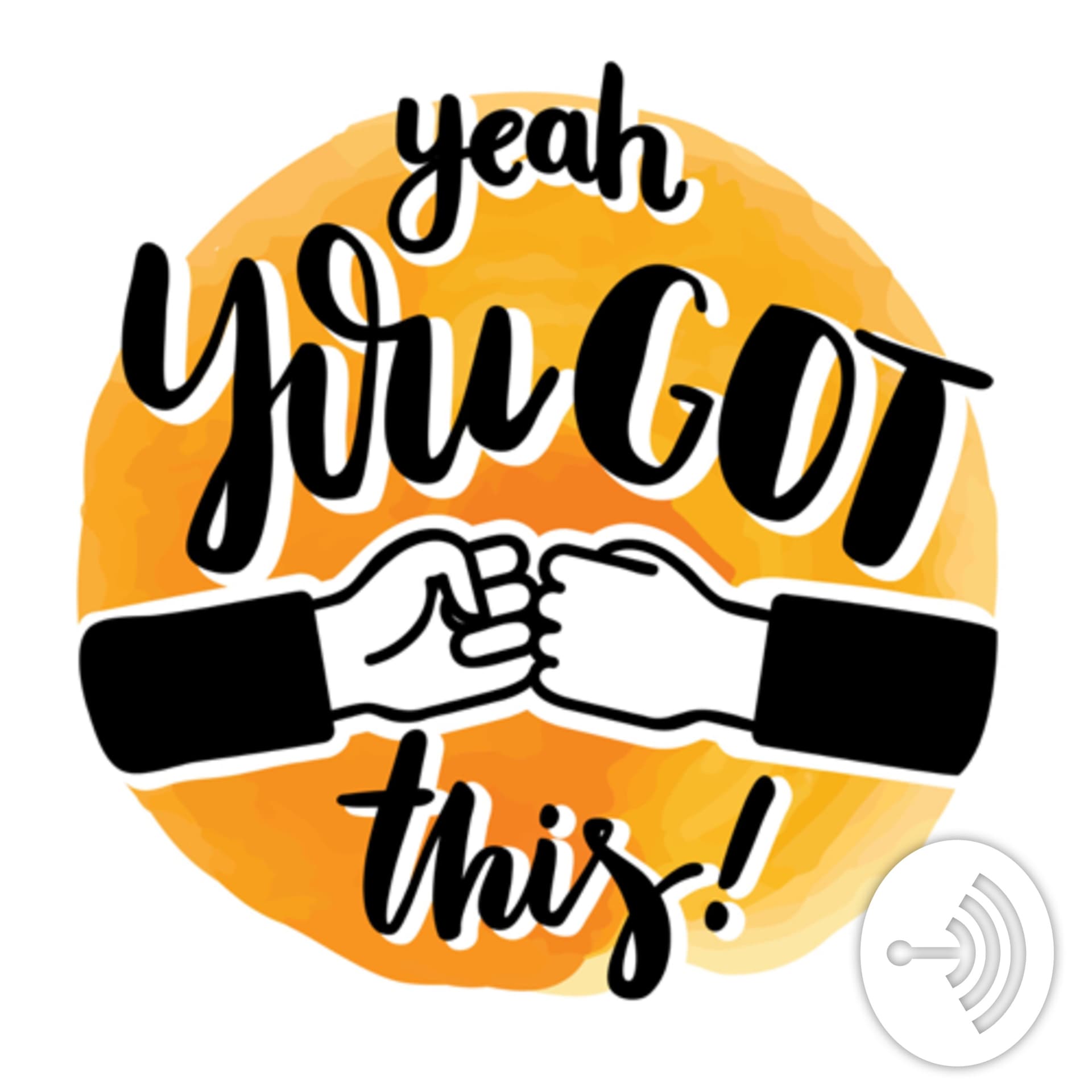Yeah, You Got This! - Podcasts