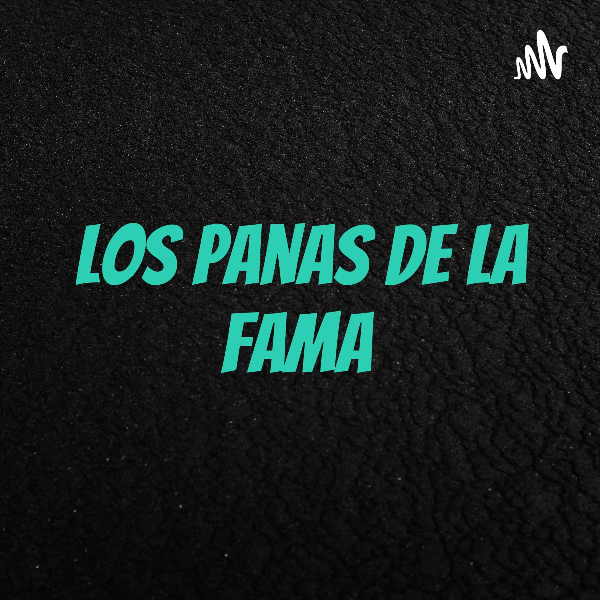 Los Panas de la Fama - Podcasts