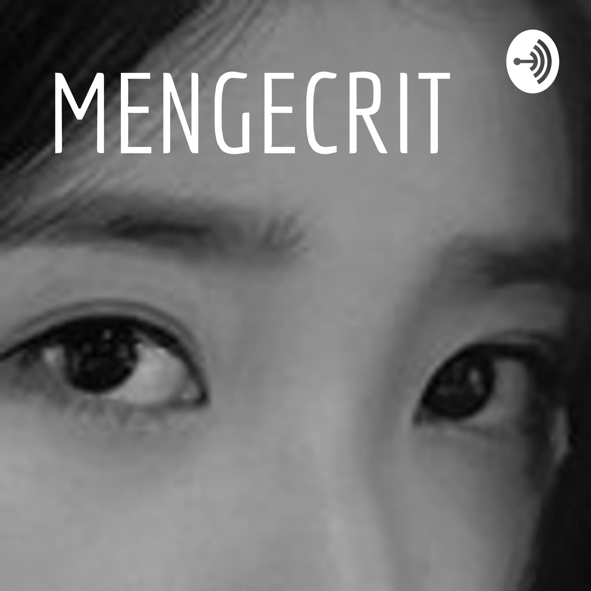 MENGECRIT - Podcasts
