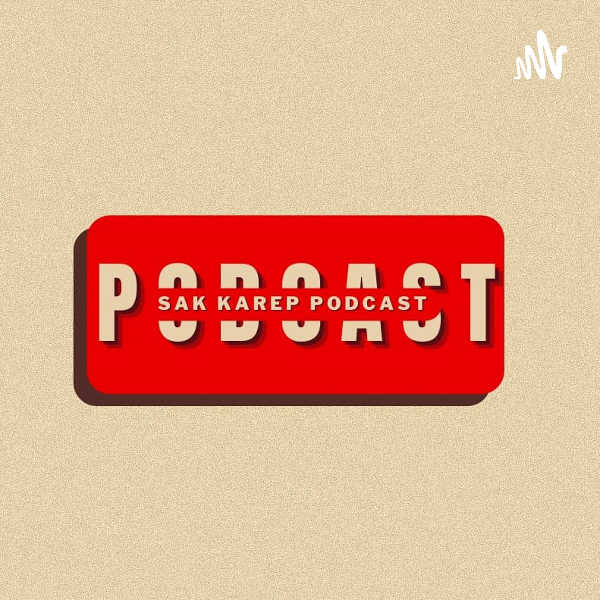 SAK KAREP PODCAST - Podcasts