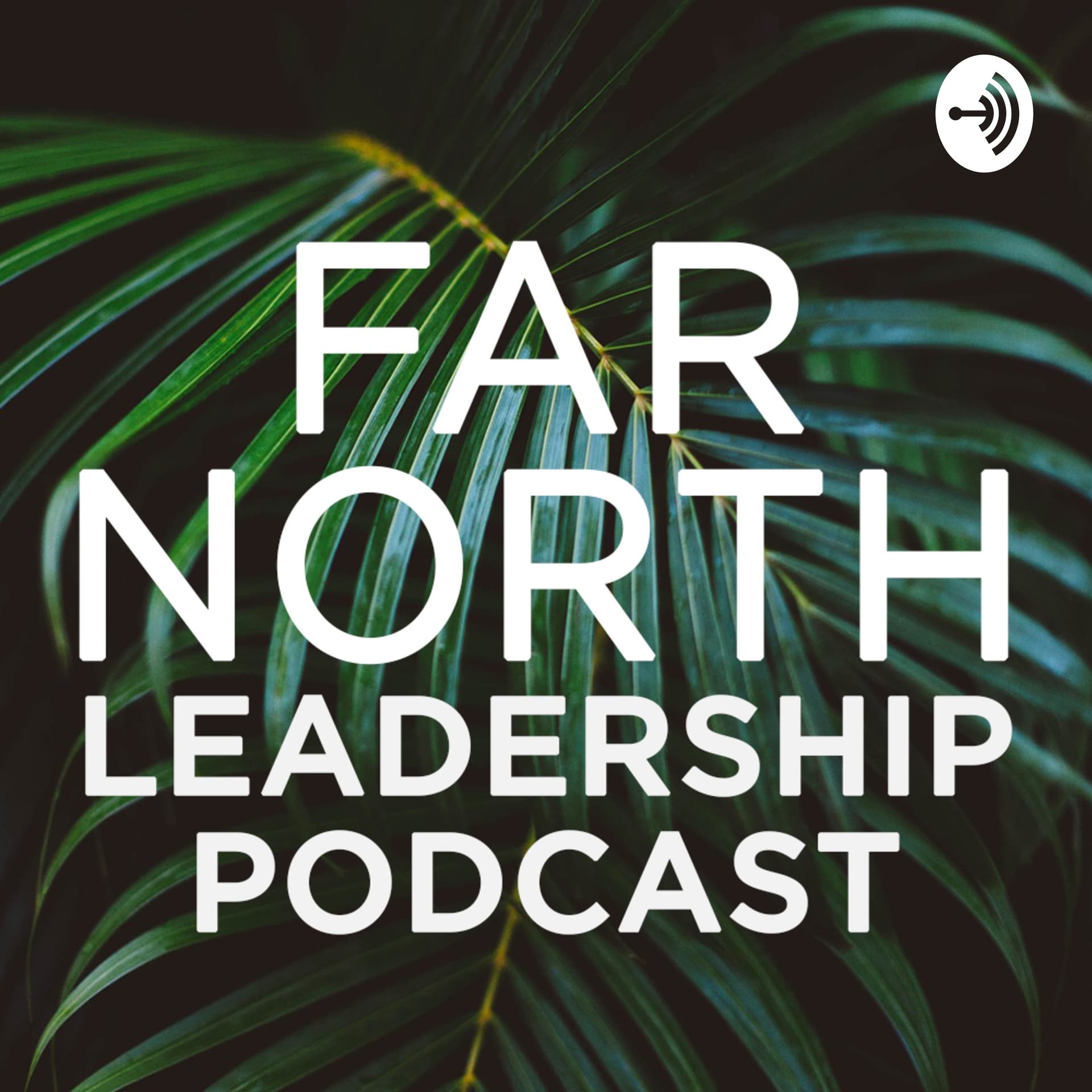 Far North Leadership Podcast - Podcasts
