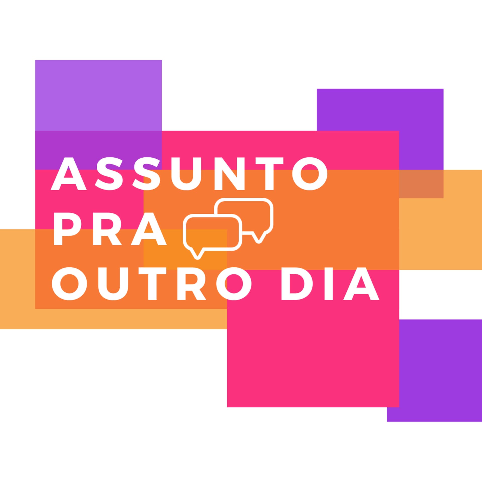 Assunto pra outro dia - Podcasts