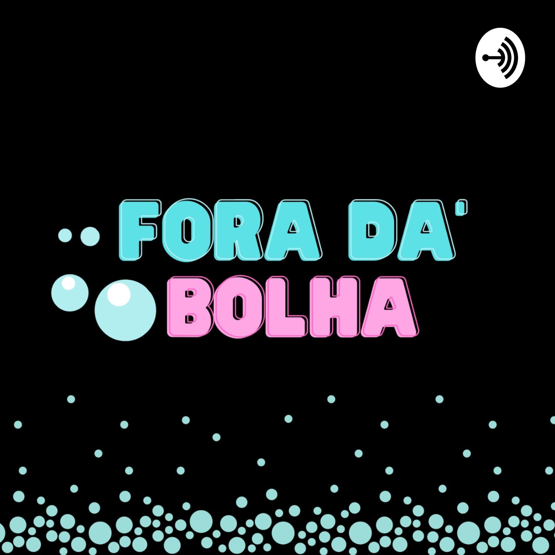 Fora da Bolha - Podcasts