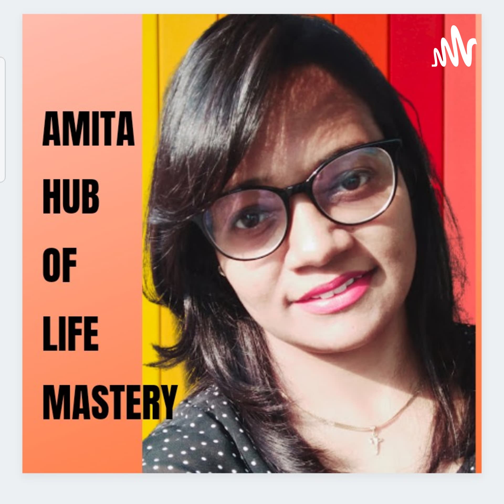 Amita Hub Of Life Mastery - Podcasts