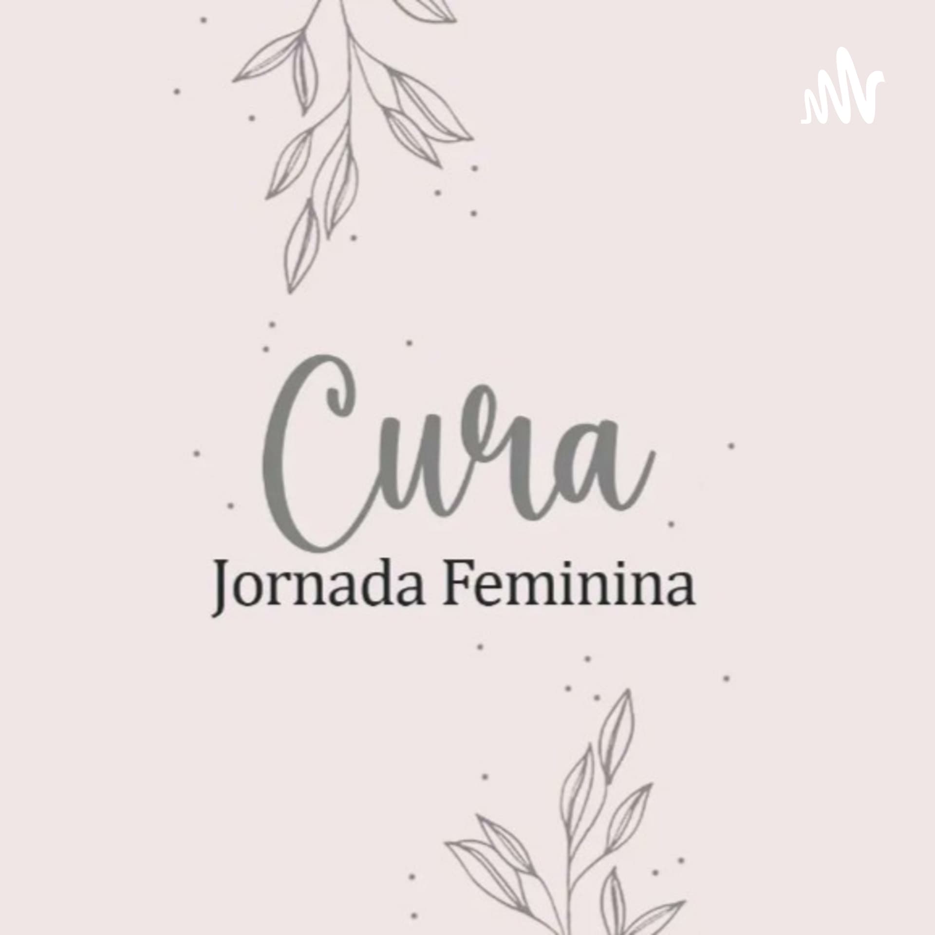 Cura :: Jornada Feminina - Podcasts