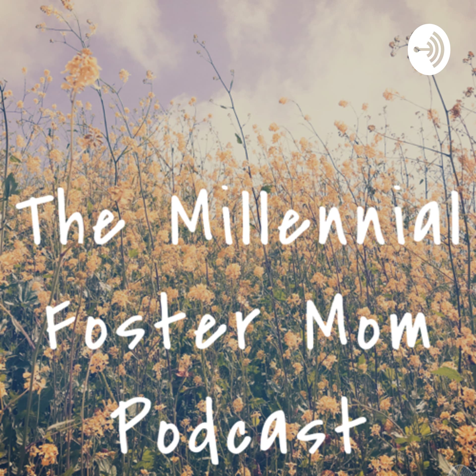 The Millennial Foster Mom Podcast - Podcasts