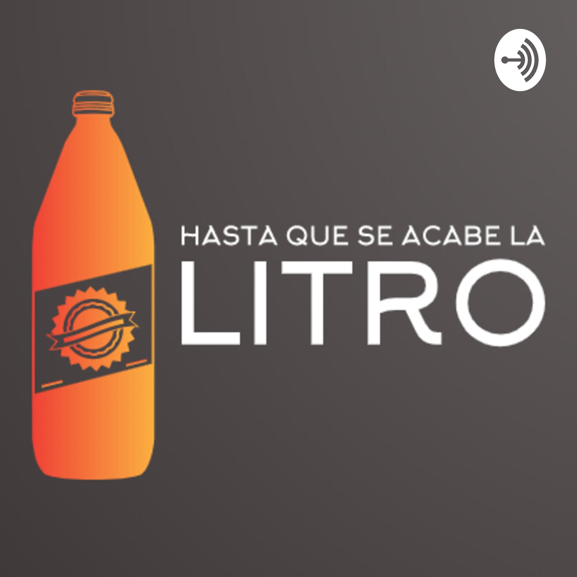 Hasta que se acabe la litro - Podcasts